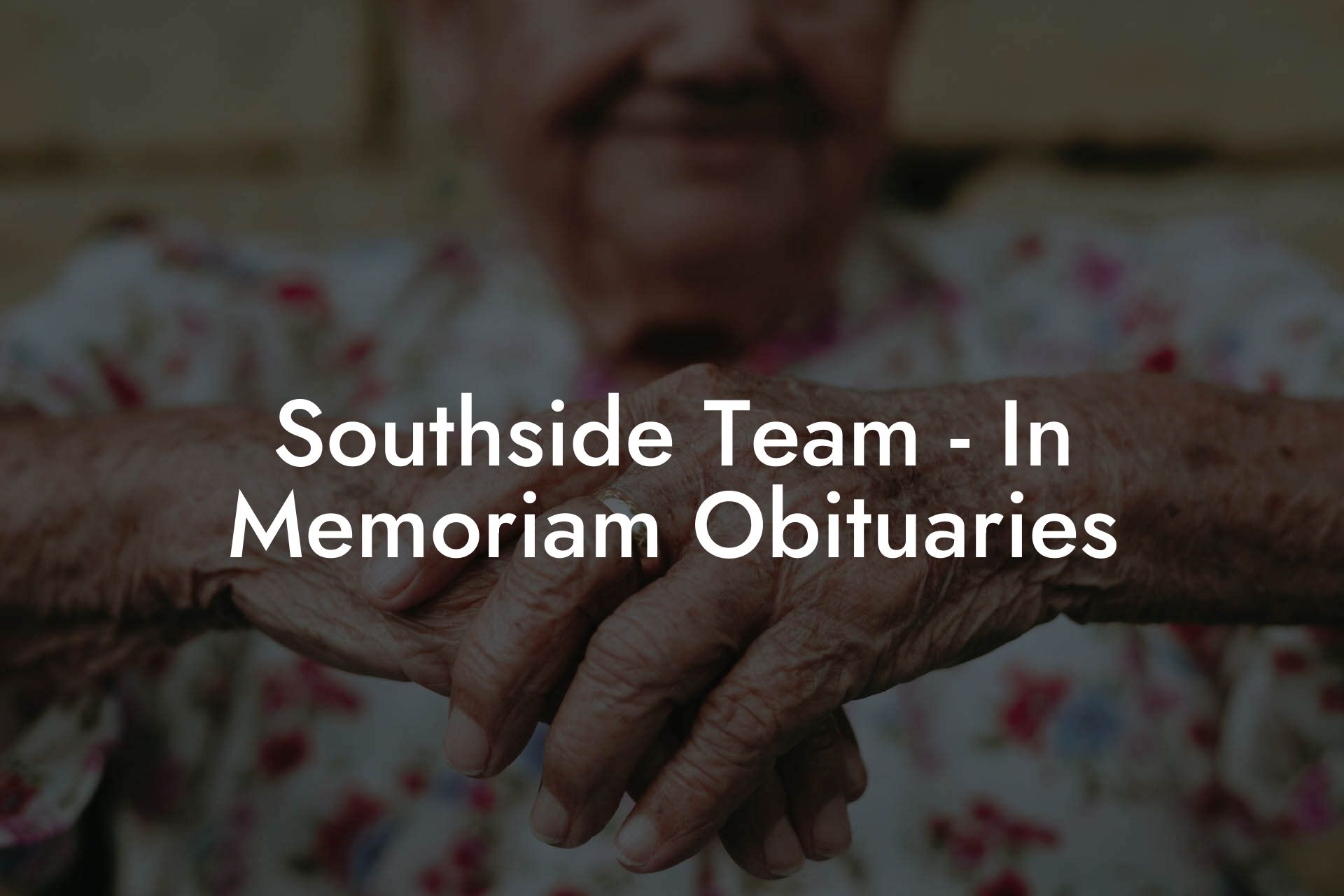 Southside Team - In Memoriam Obituaries
