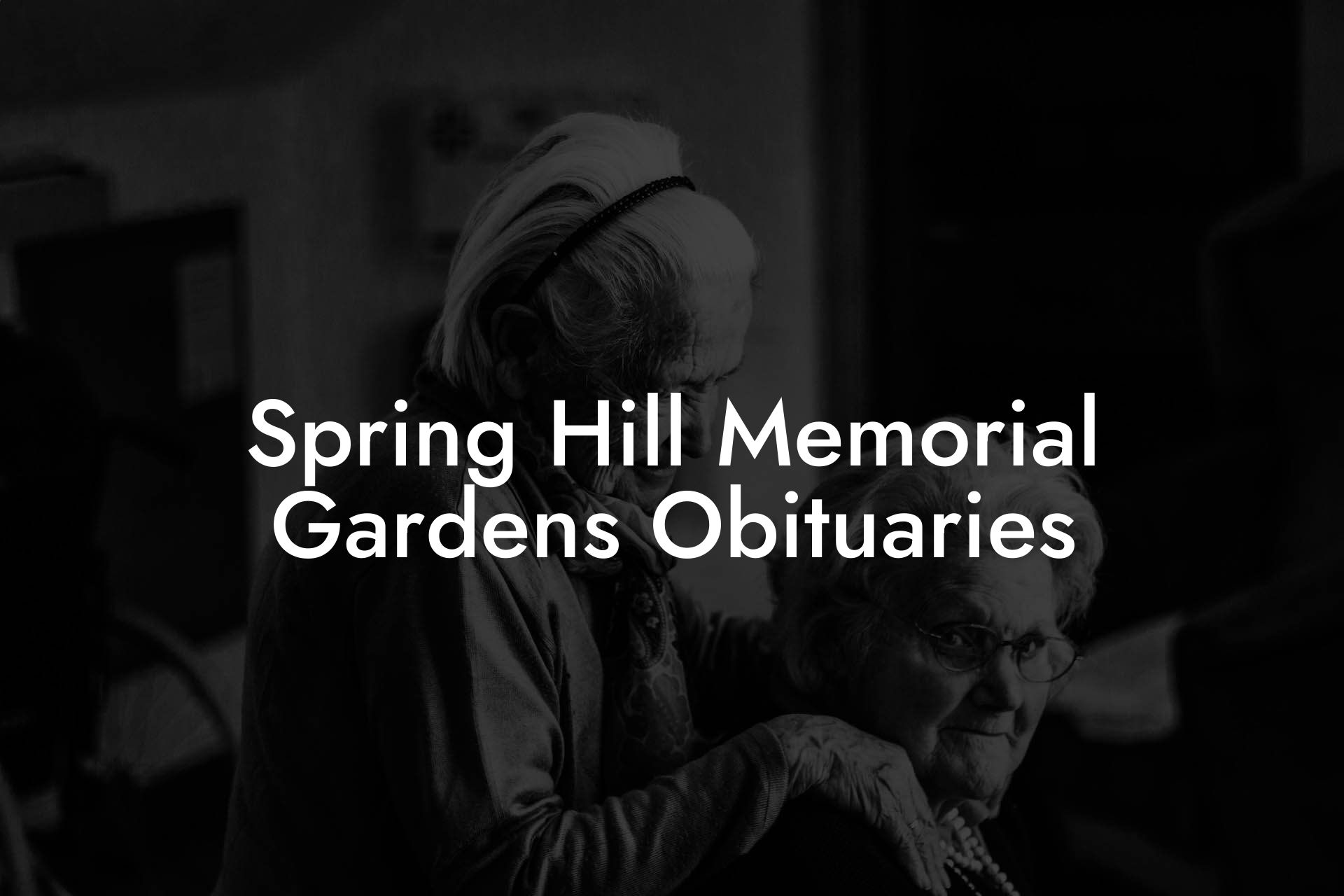 Spring Hill Memorial Gardens Obituaries