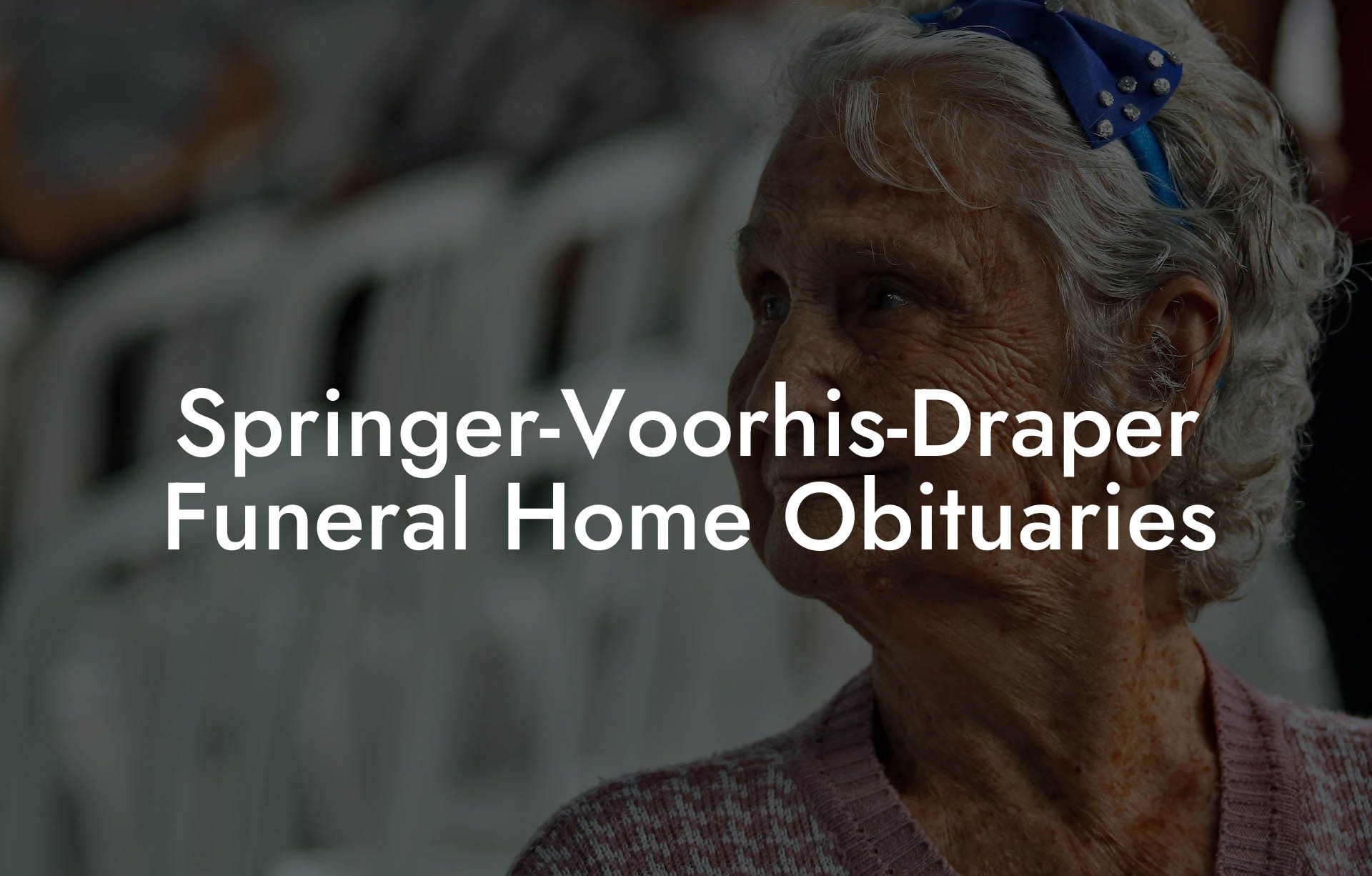 SpringerVoorhisDraper Funeral Home Obituaries Eulogy Assistant
