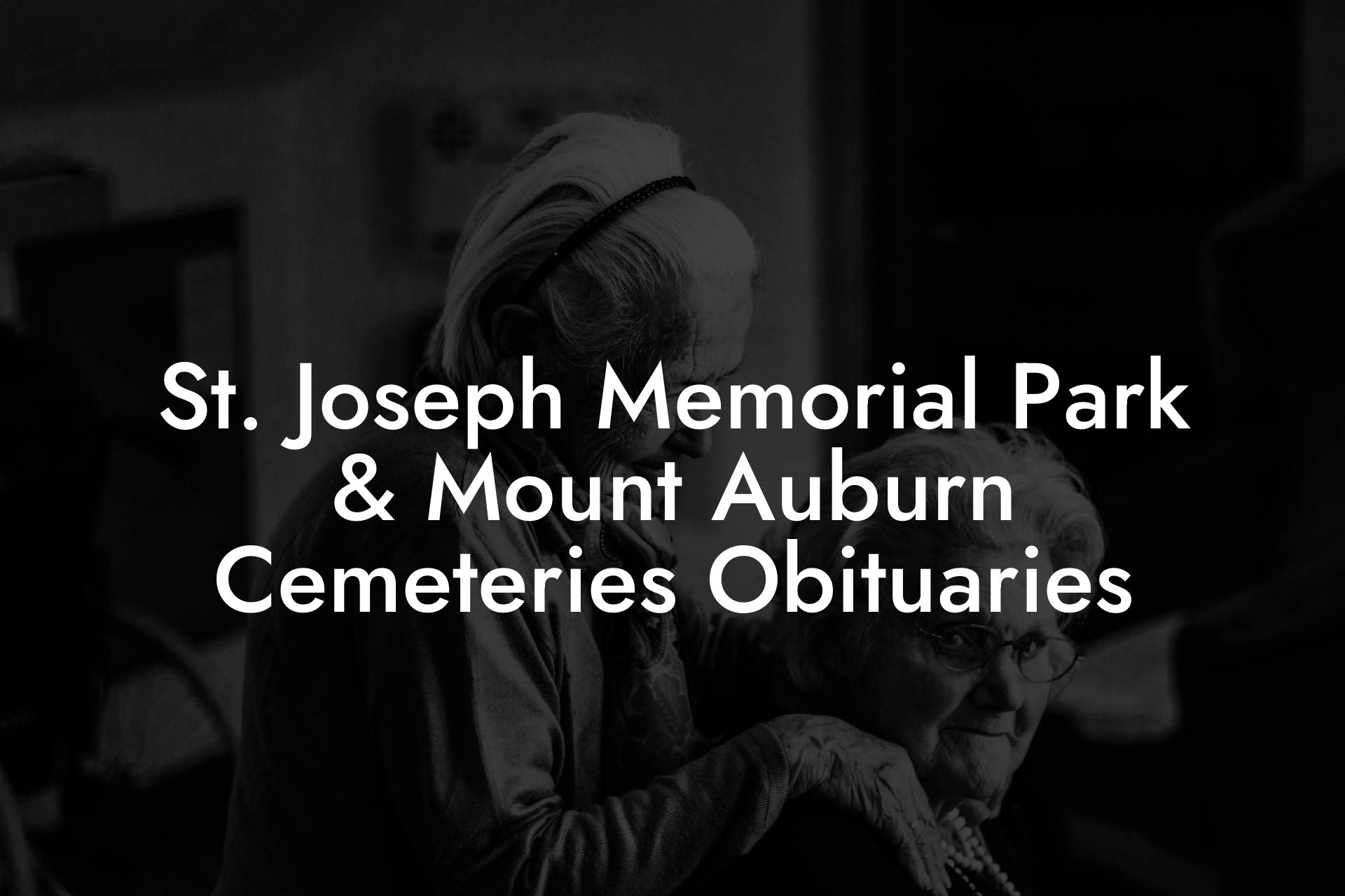 St. Joseph Memorial Park & Mount Auburn Cemeteries Obituaries
