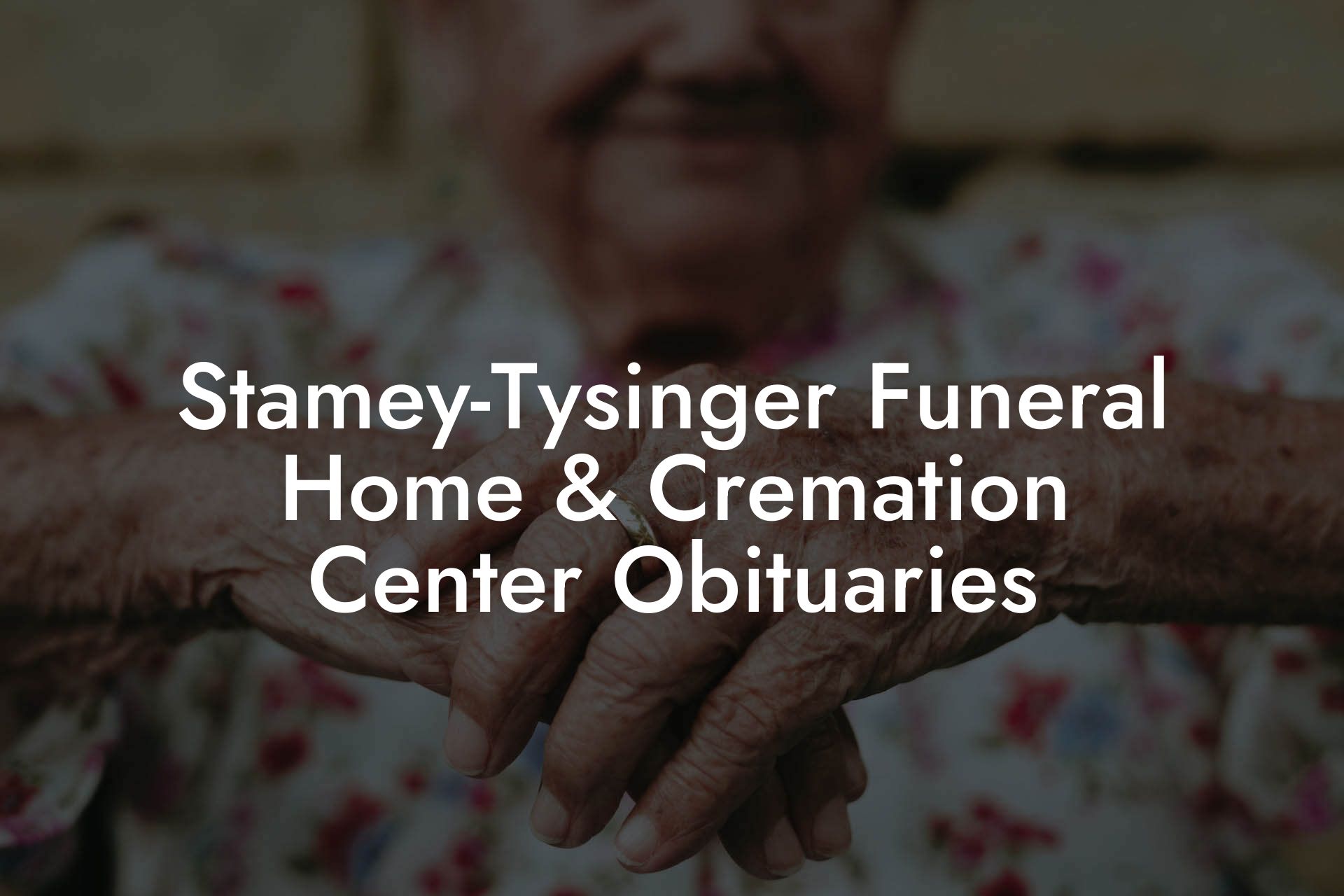 Stamey-Tysinger Funeral Home & Cremation Center Obituaries