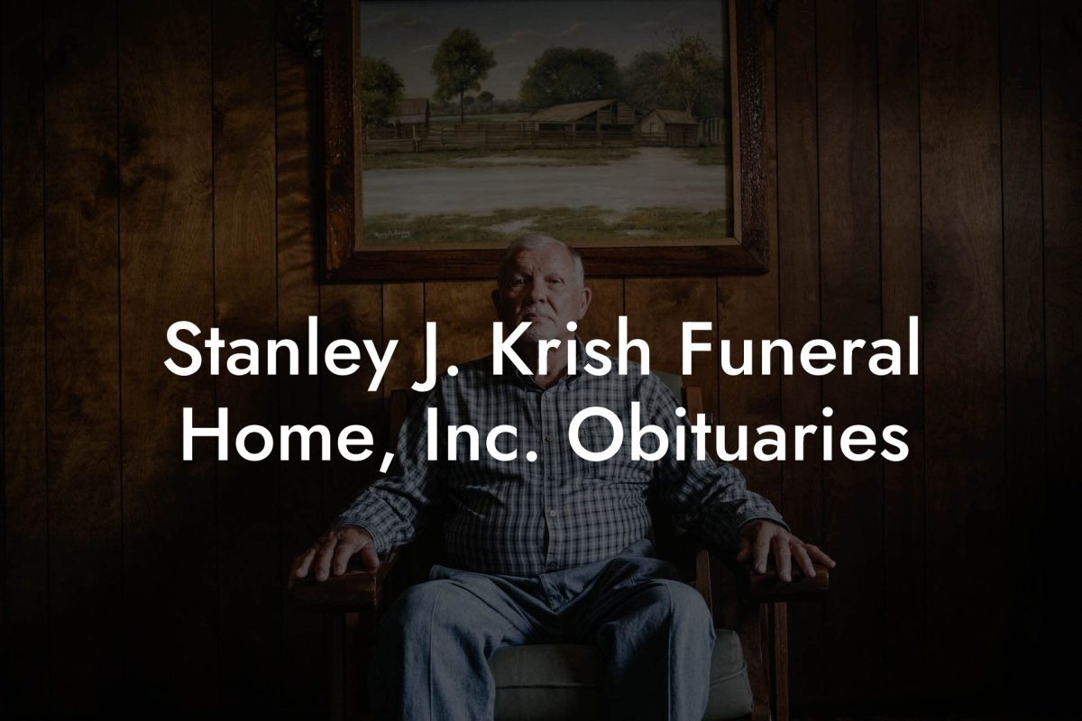 Stanley J. Krish Funeral Home, Inc. Obituaries