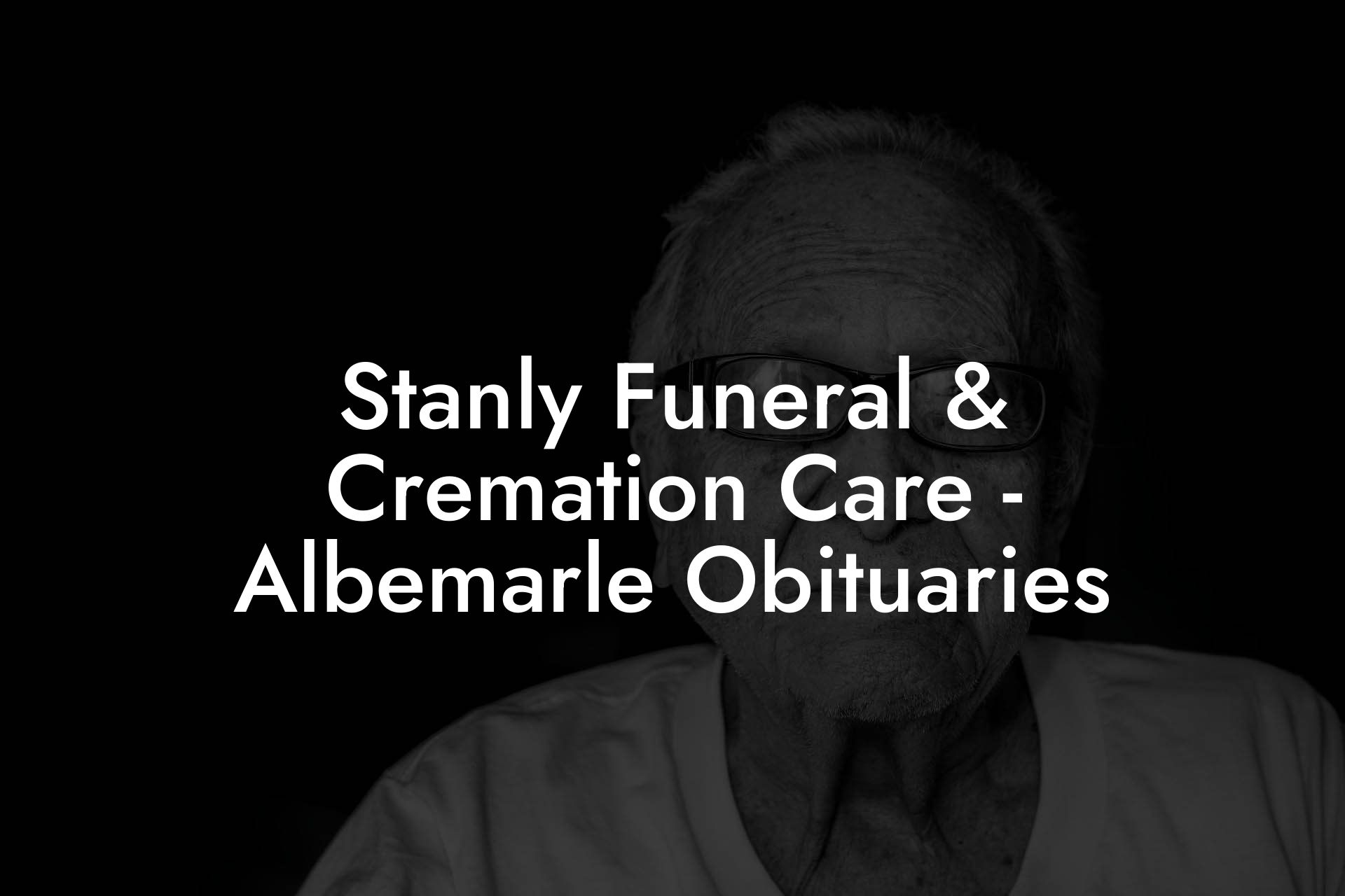 Stanly Funeral & Cremation Care - Albemarle Obituaries