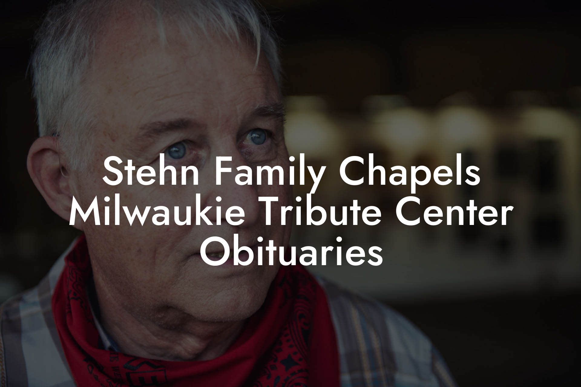Stehn Family Chapels Milwaukie Tribute Center Obituaries