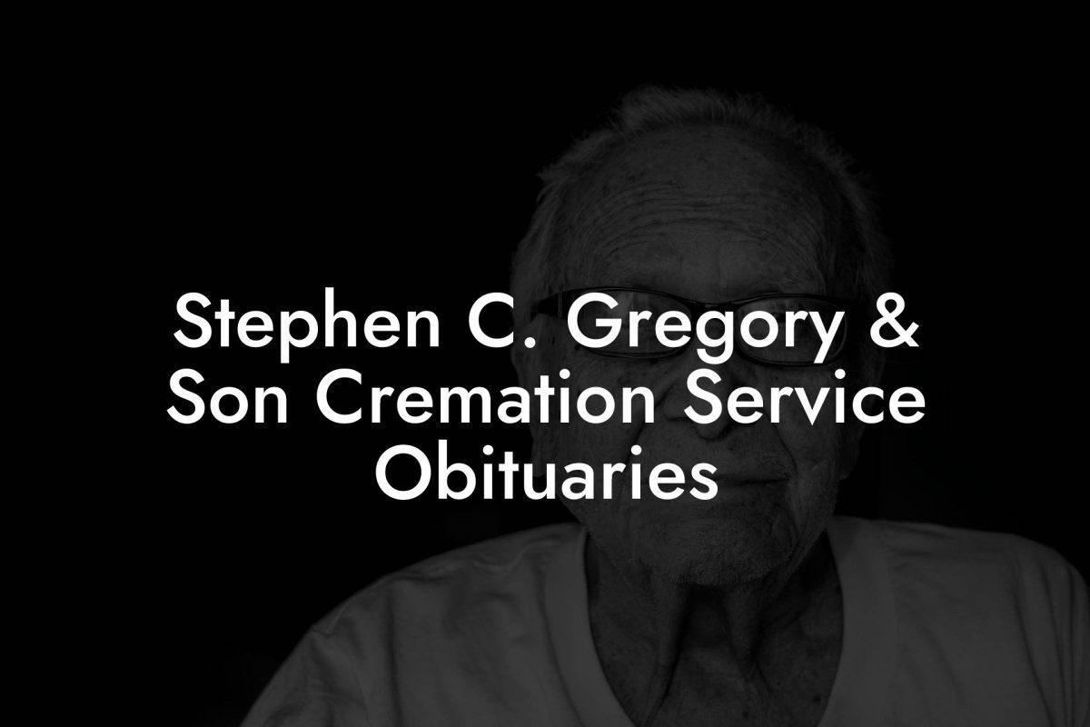 Stephen C. Gregory & Son Cremation Service Obituaries