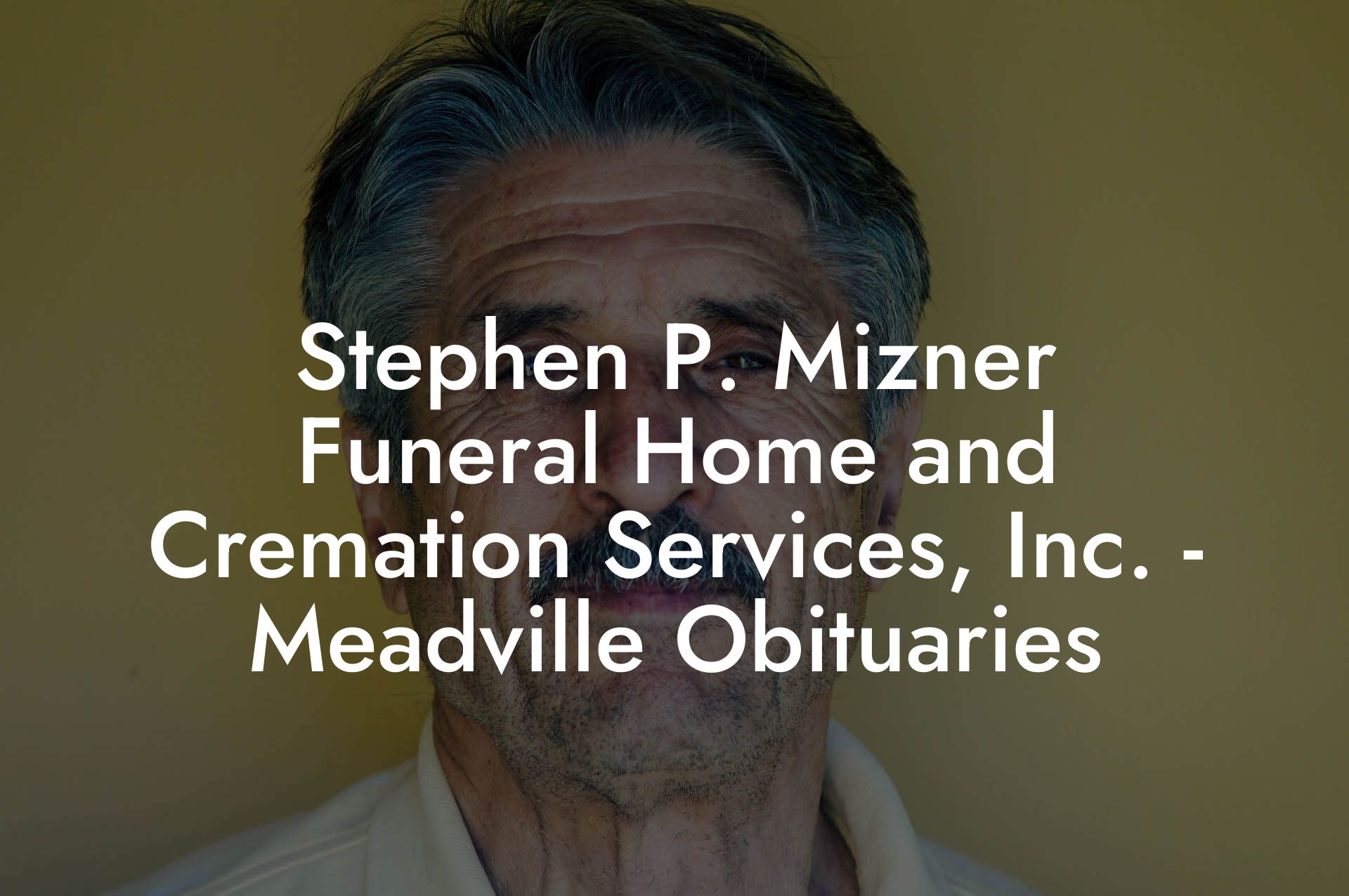 Stephen P. Mizner Funeral Home and Cremation Services, Inc. - Meadville Obituaries