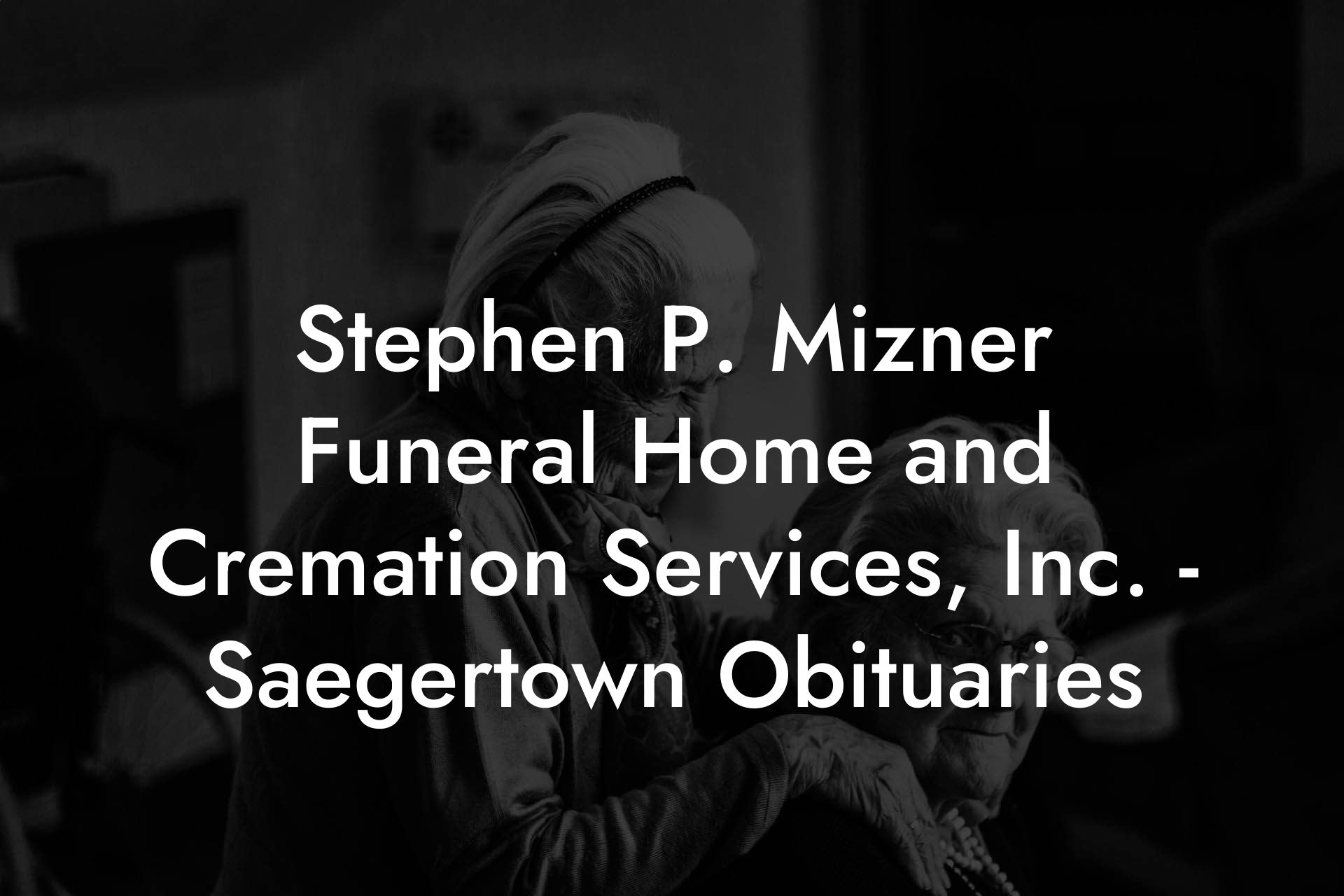Stephen P. Mizner Funeral Home and Cremation Services, Inc. - Saegertown Obituaries