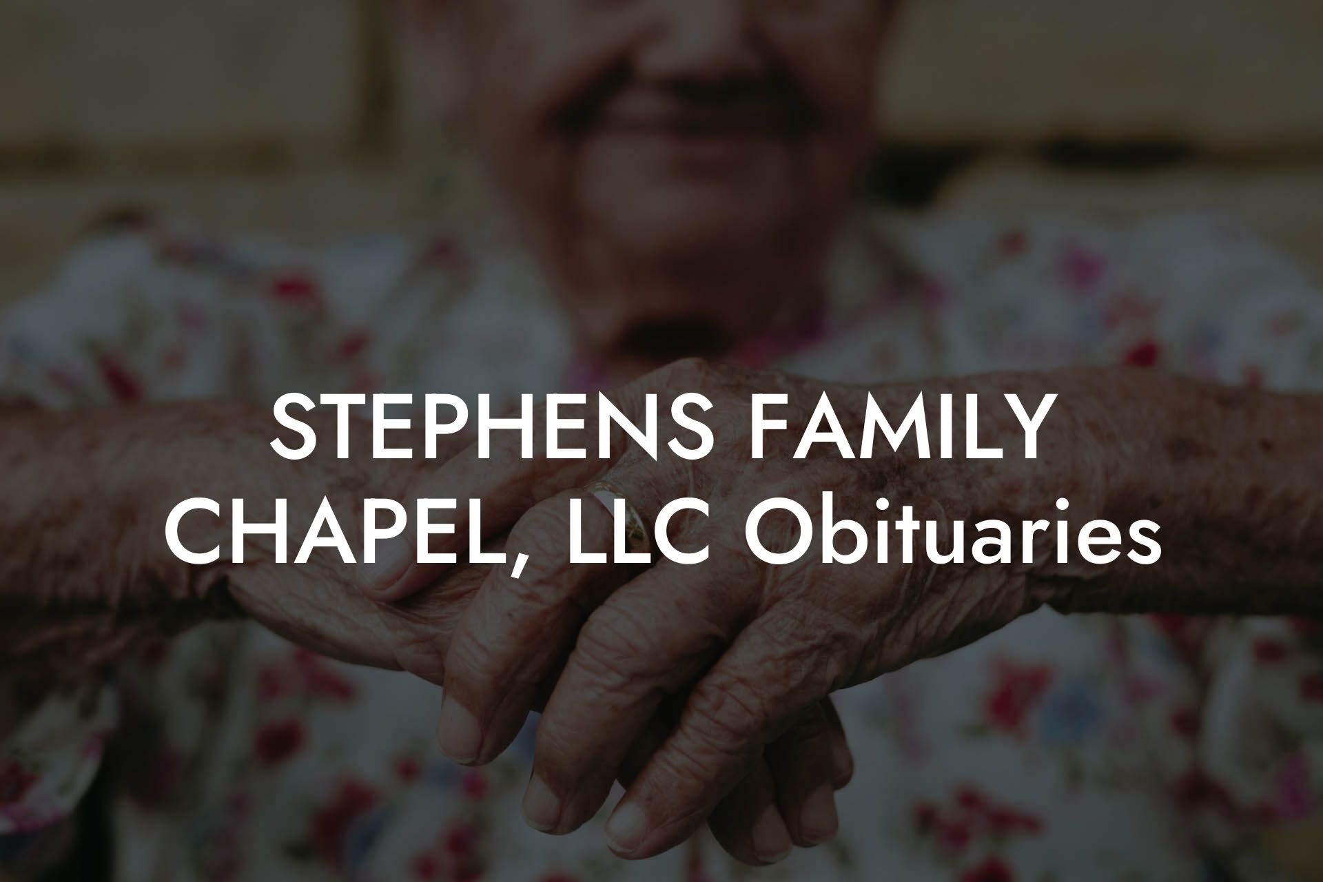 STEPHENS FAMILY CHAPEL, LLC Obituaries