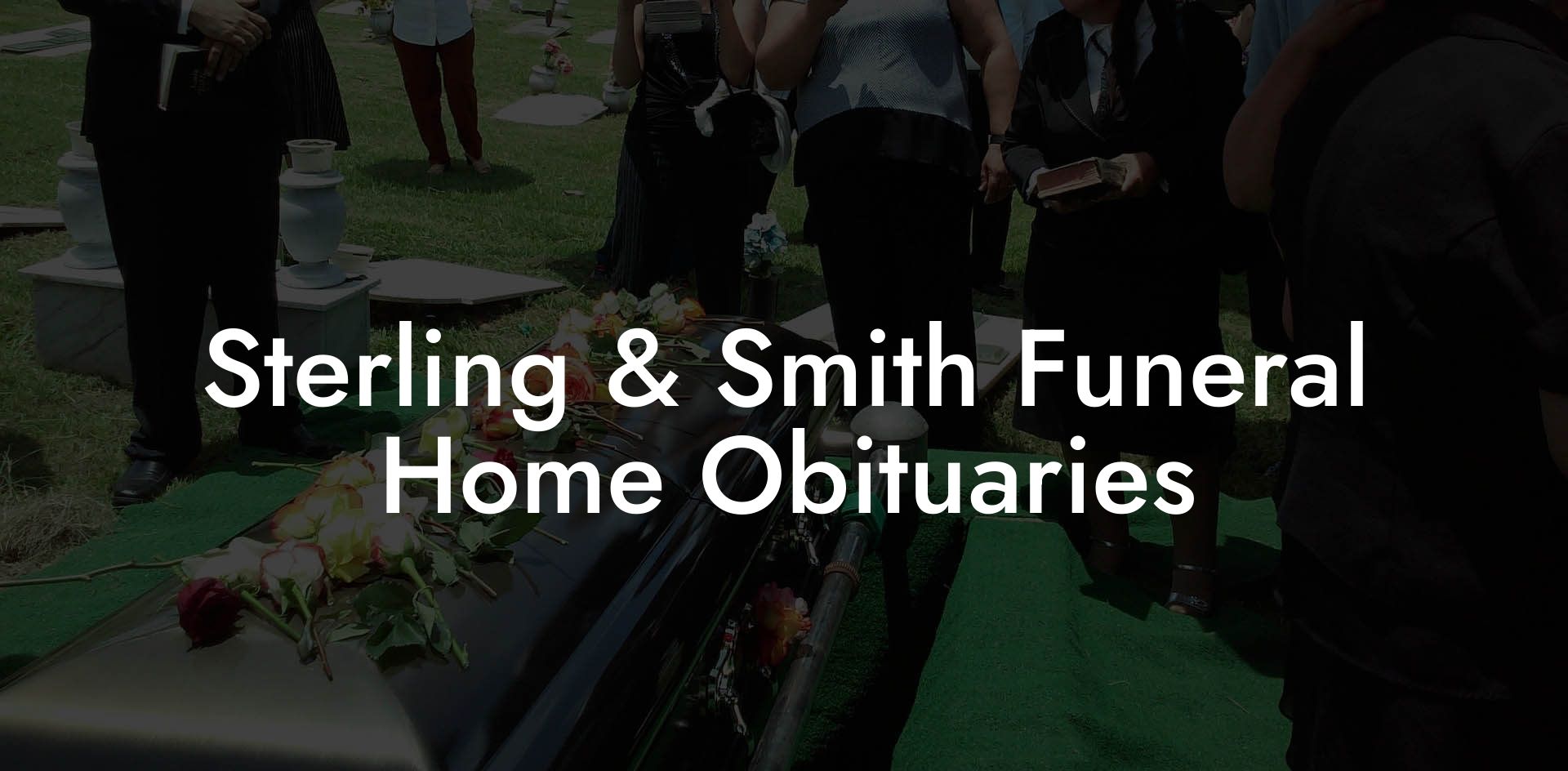 Sterling & Smith Funeral Home Obituaries