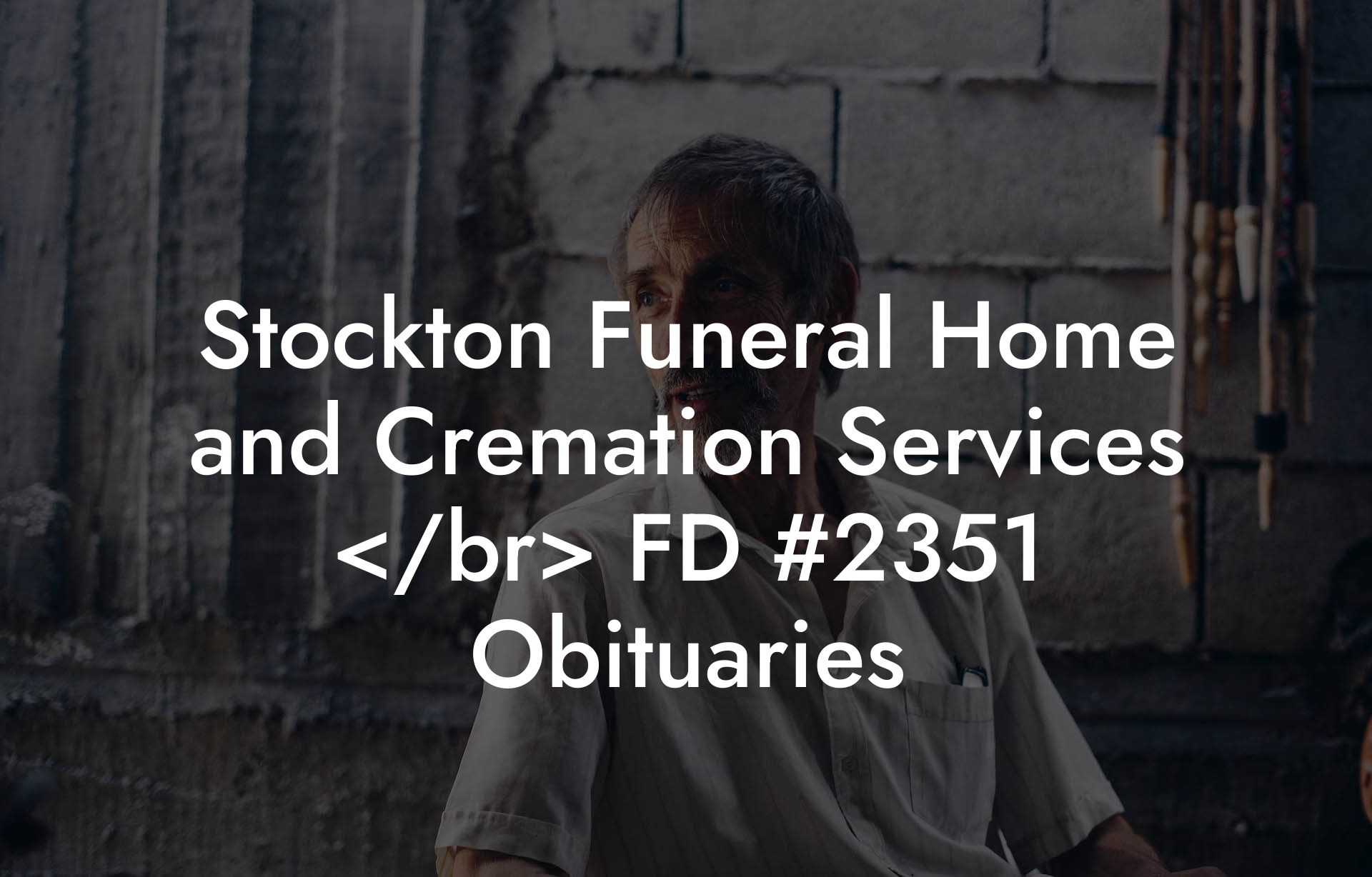 Stockton Funeral Home and Cremation Services  FD #2351 Obituaries