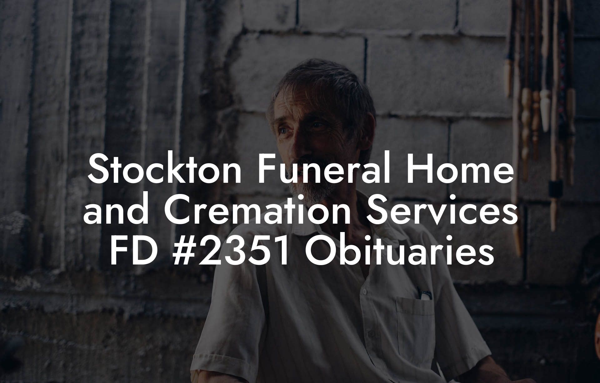 Stockton Funeral Home and Cremation Services FD #2351 Obituaries