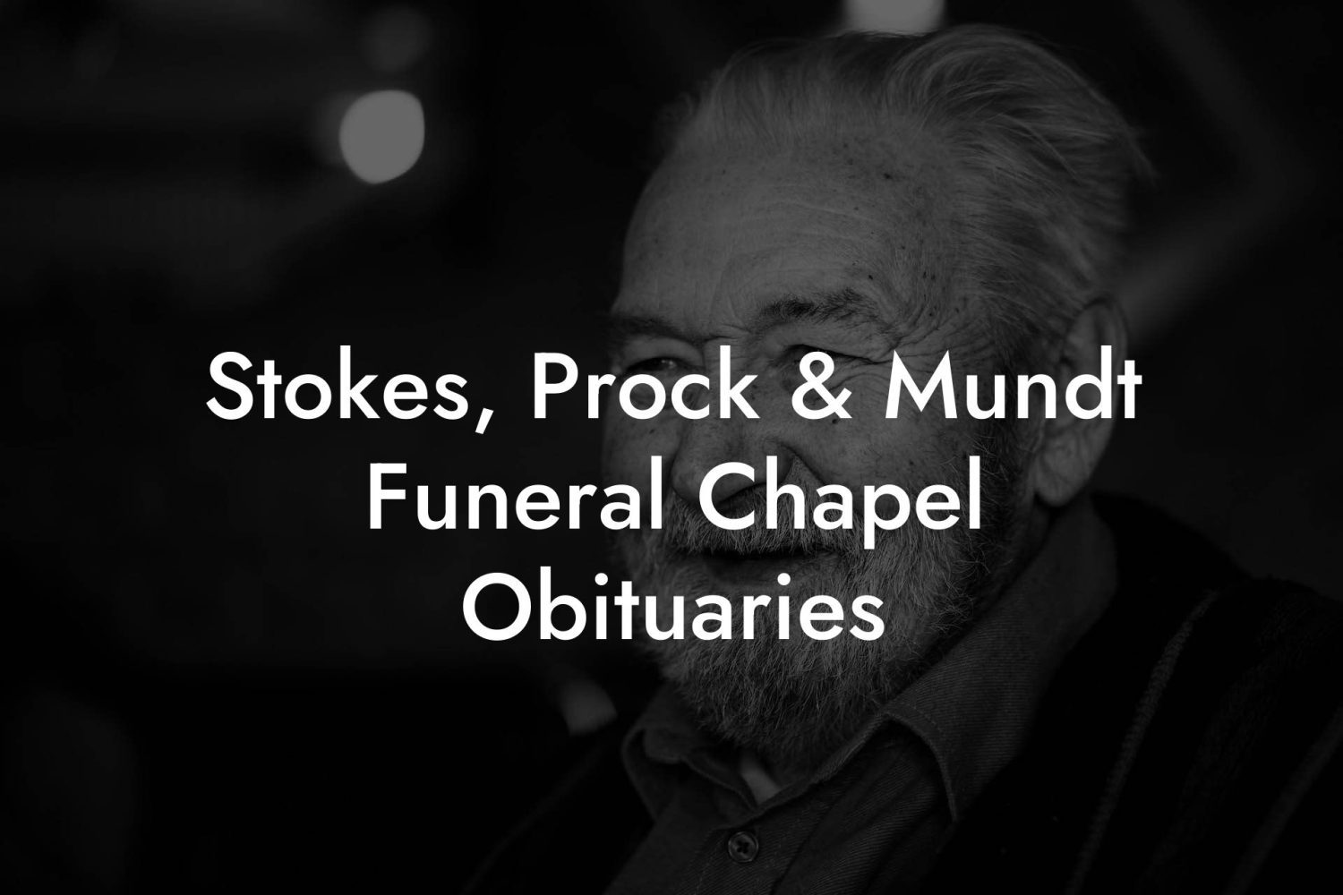 Stokes, Prock & Mundt Funeral Chapel Obituaries - Eulogy Assistant