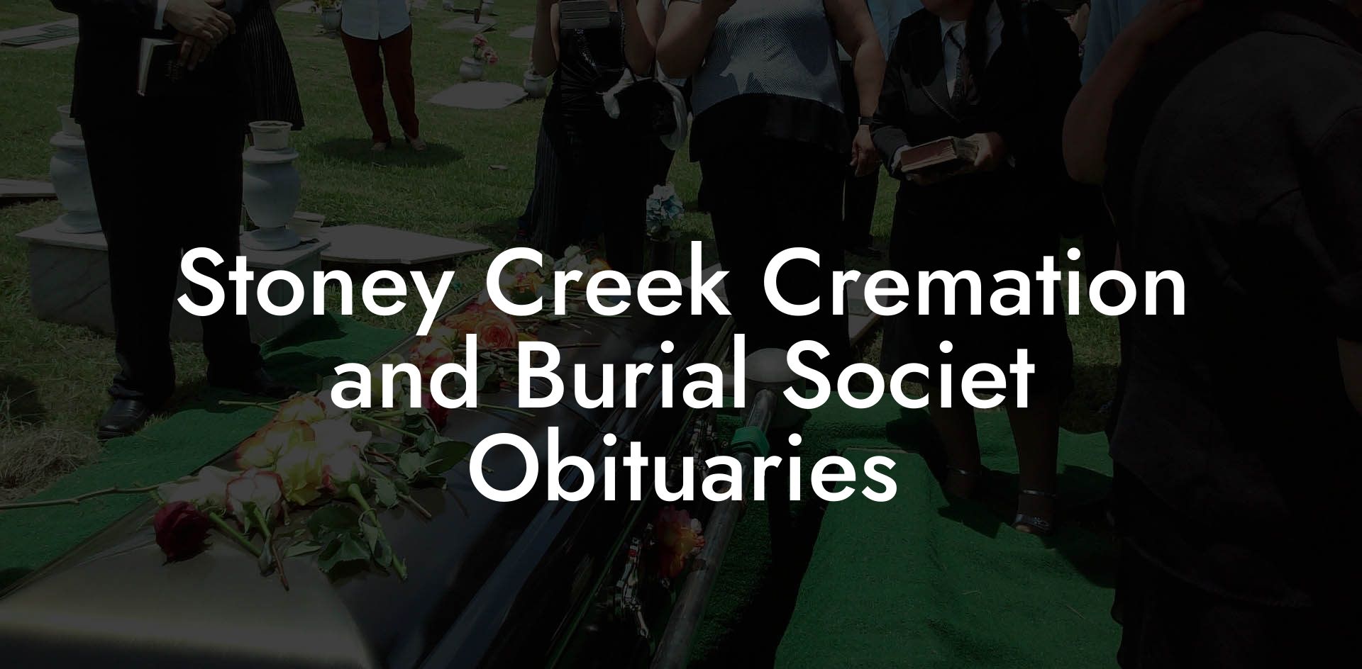 Stoney Creek Cremation and Burial Societ Obituaries