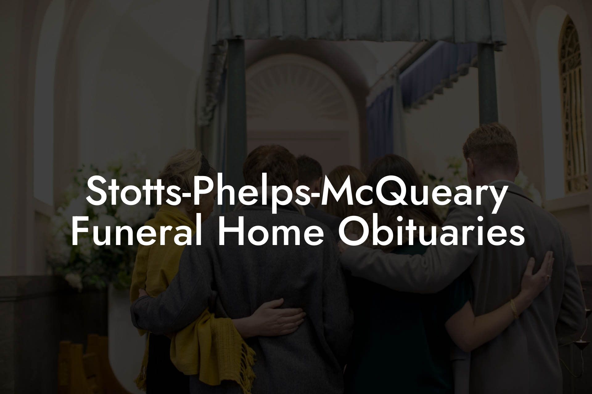 Stotts-Phelps-McQueary Funeral Home Obituaries