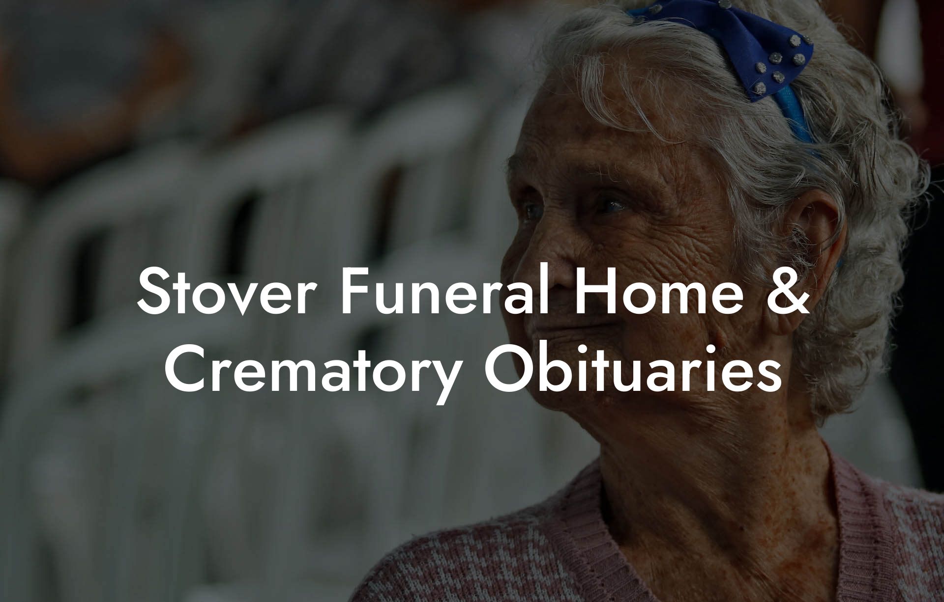 Stover Funeral Home Crematory Obituaries Eulogy Assistant