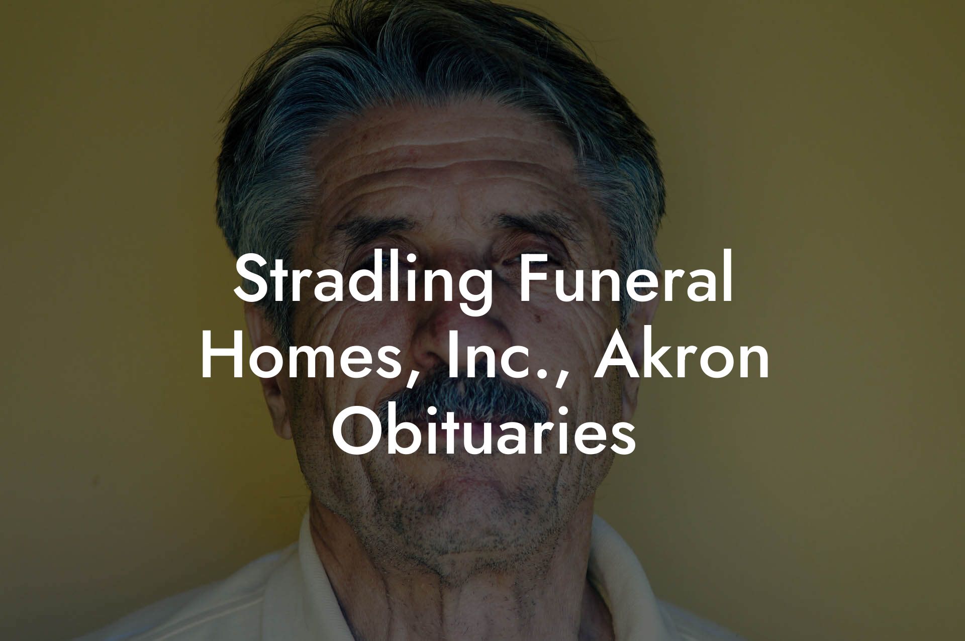 Stradling Funeral Homes, Inc., Akron Obituaries