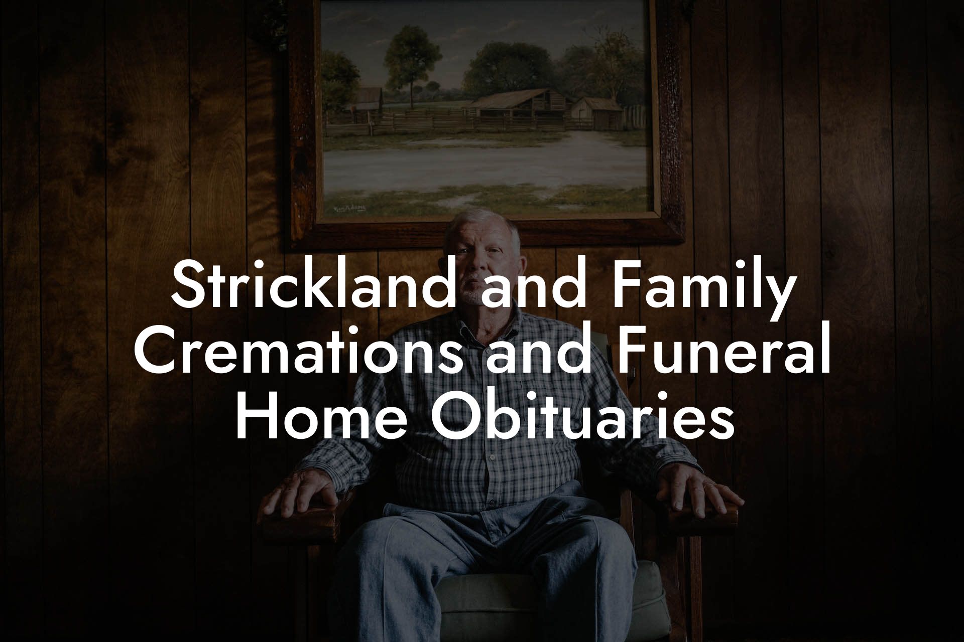 Strickland and Family Cremations and Funeral Home Obituaries