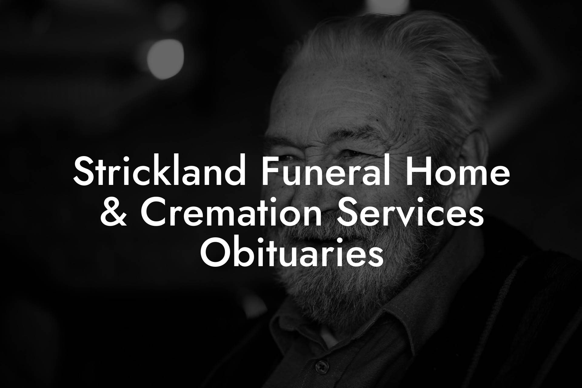 Strickland Funeral Home & Cremation Services Obituaries