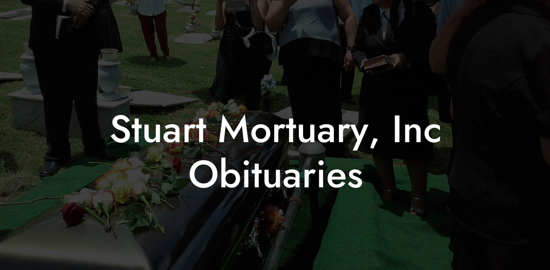 Stuart Mortuary, Inc Obituaries