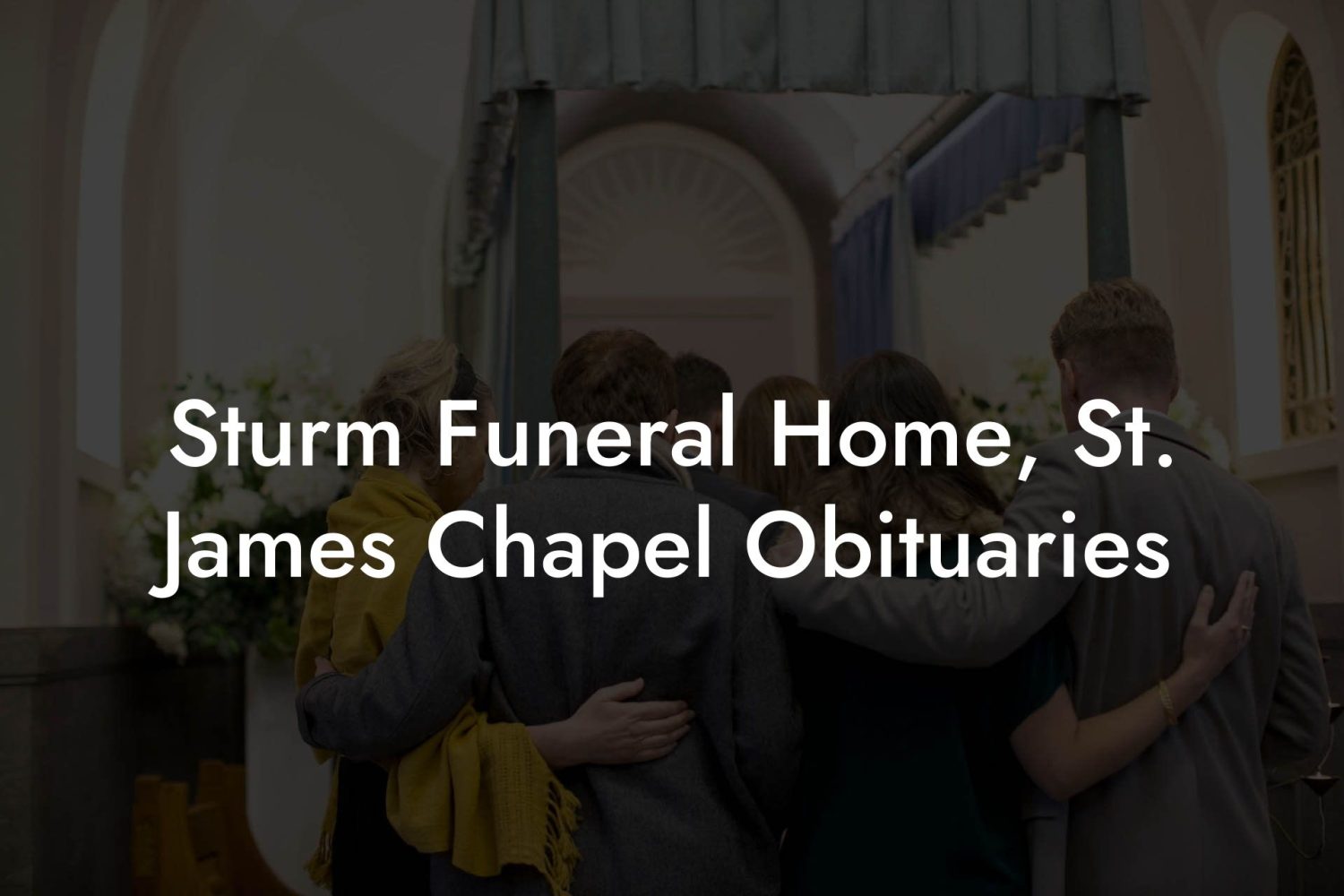 Sturm Funeral Home St. James Chapel Obituaries Eulogy Assistant