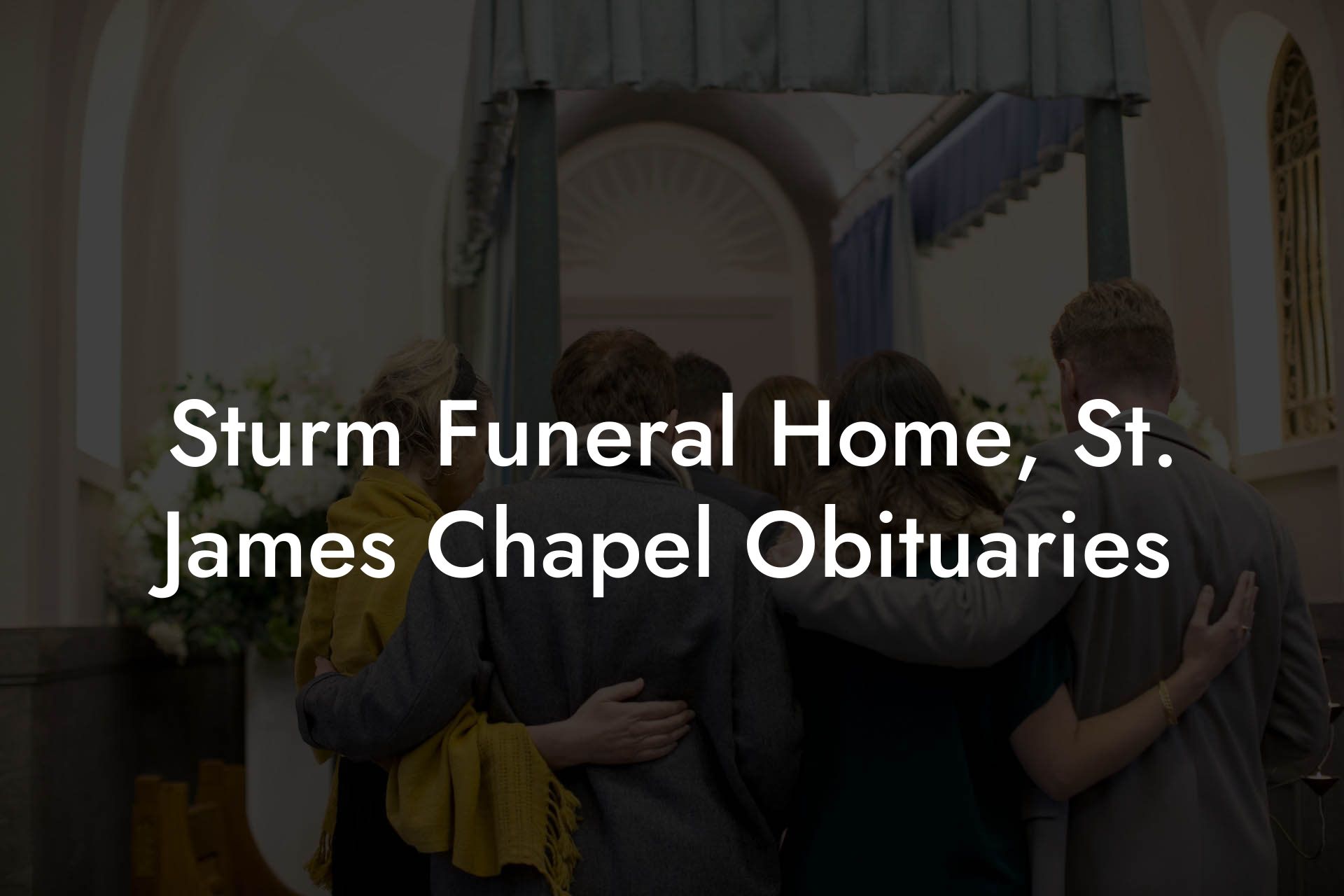Sturm Funeral Home, St. James Chapel Obituaries