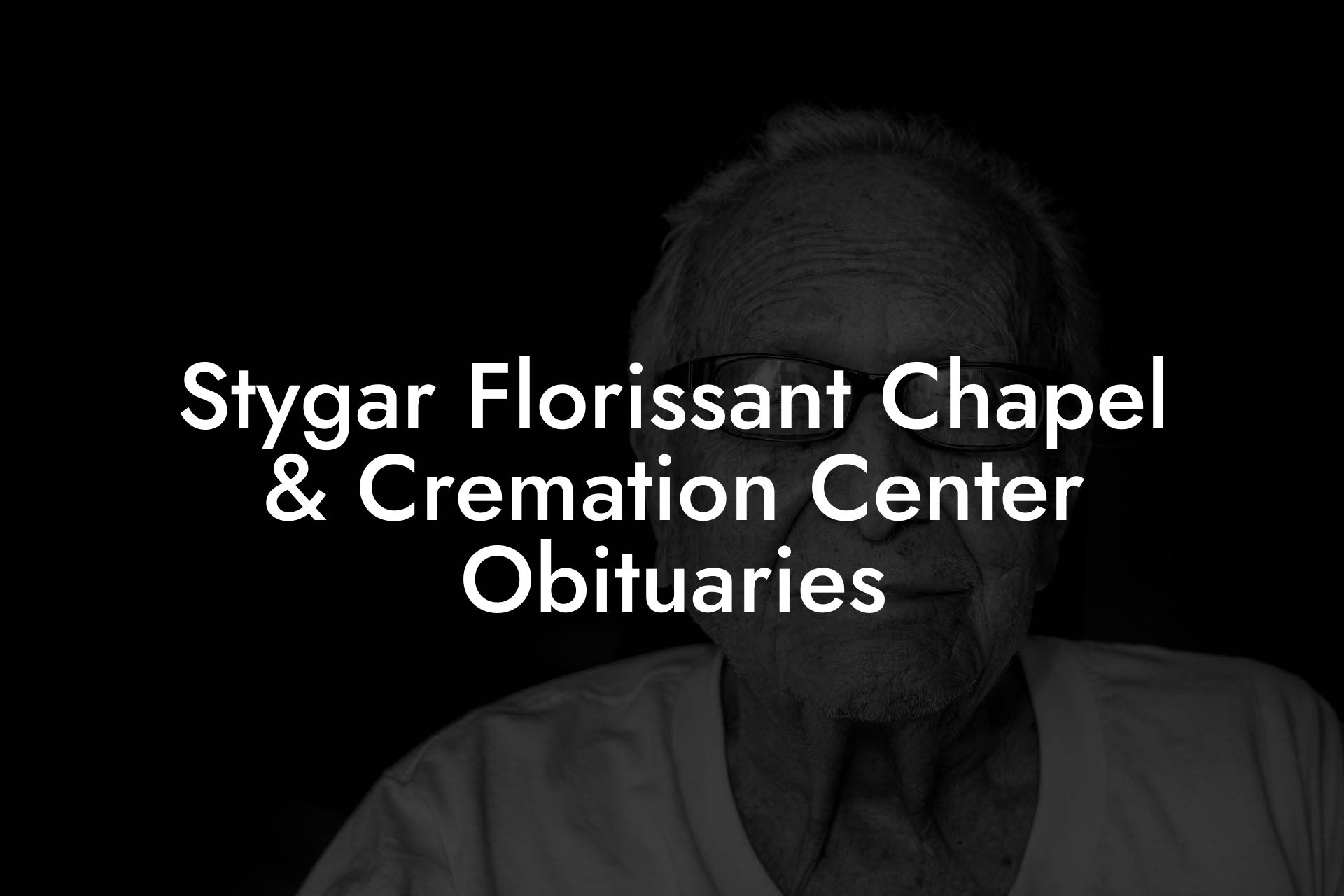 Stygar Florissant Chapel & Cremation Center Obituaries