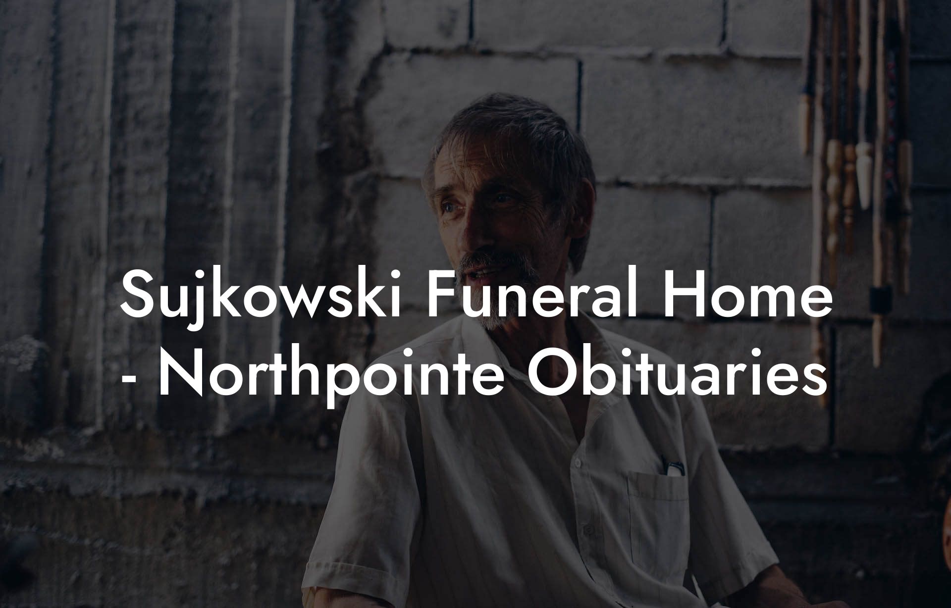 Sujkowski Funeral Home - Northpointe Obituaries
