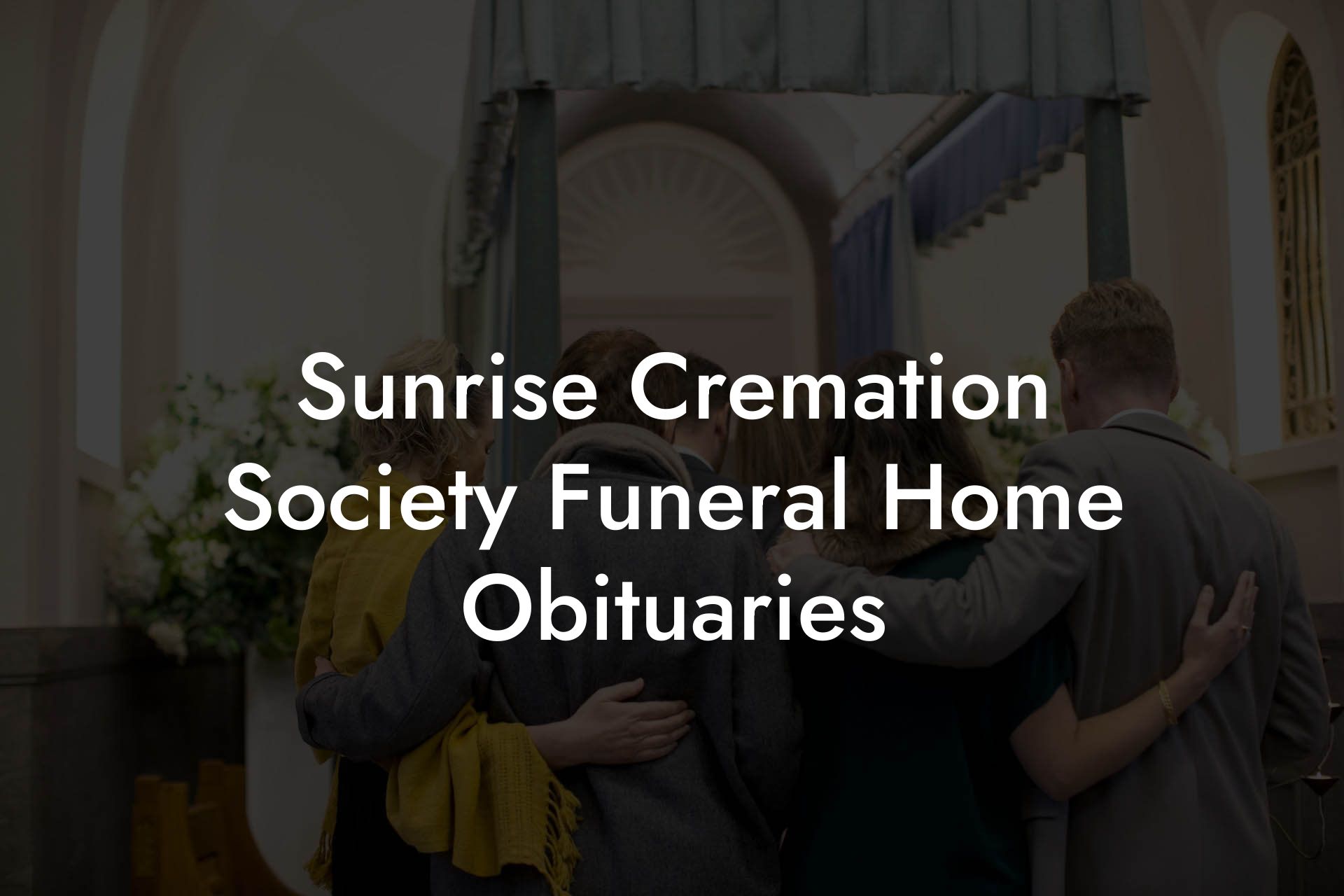 Sunrise Cremation Society Funeral Home Obituaries