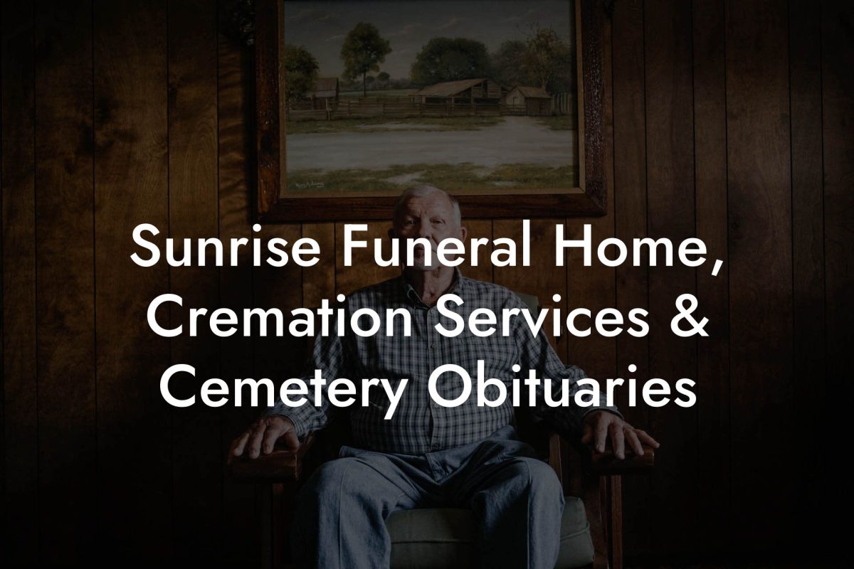 Sunrise Funeral Home, Cremation Services & Cemetery Obituaries