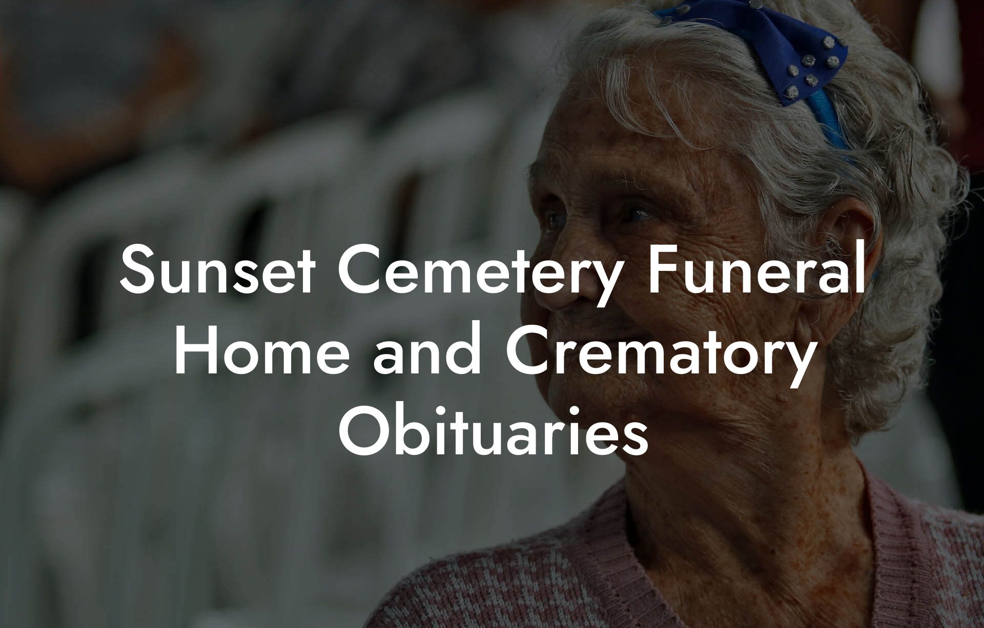 Sunset Cemetery Funeral Home and Crematory Obituaries