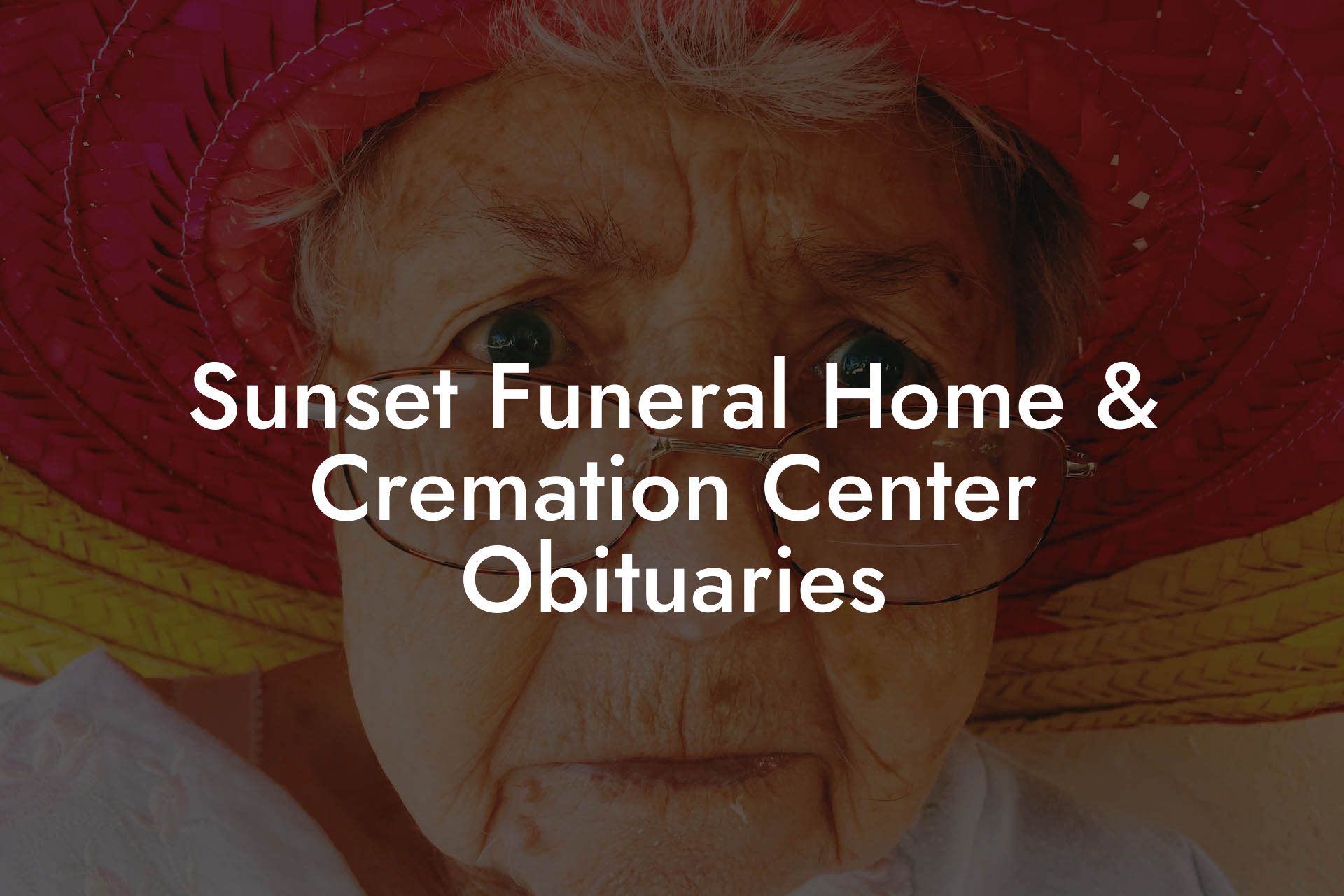 Sunset Funeral Home & Cremation Center Obituaries