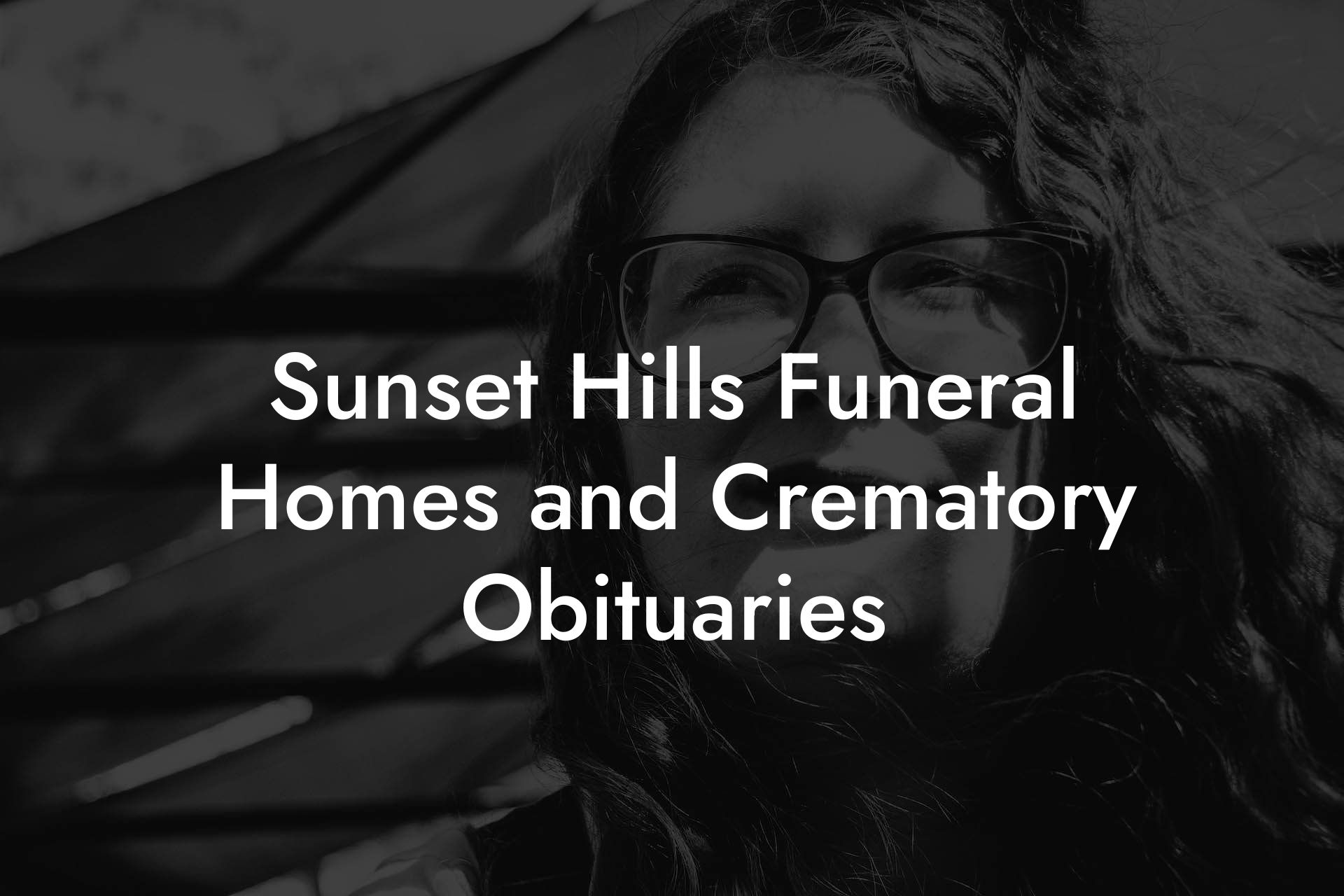 Sunset Hills Funeral Homes and Crematory Obituaries