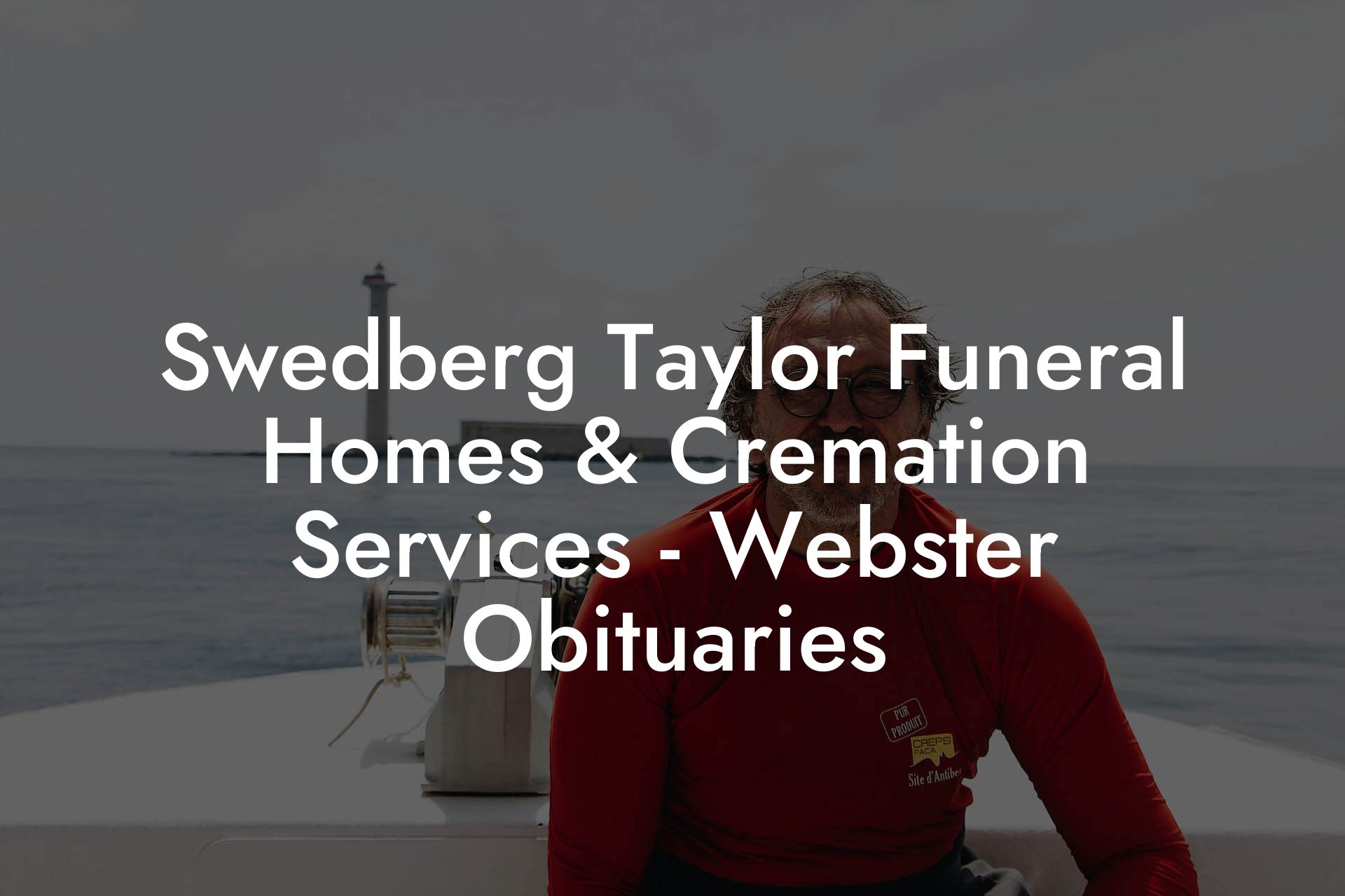 Swedberg Taylor Funeral Homes & Cremation Services - Webster Obituaries
