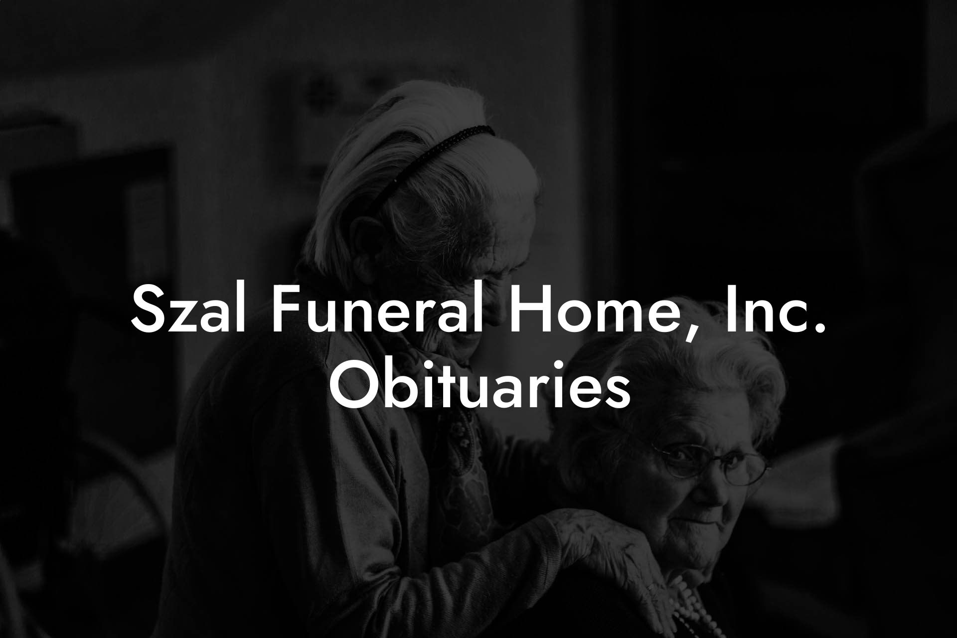 Szal Funeral Home, Inc. Obituaries