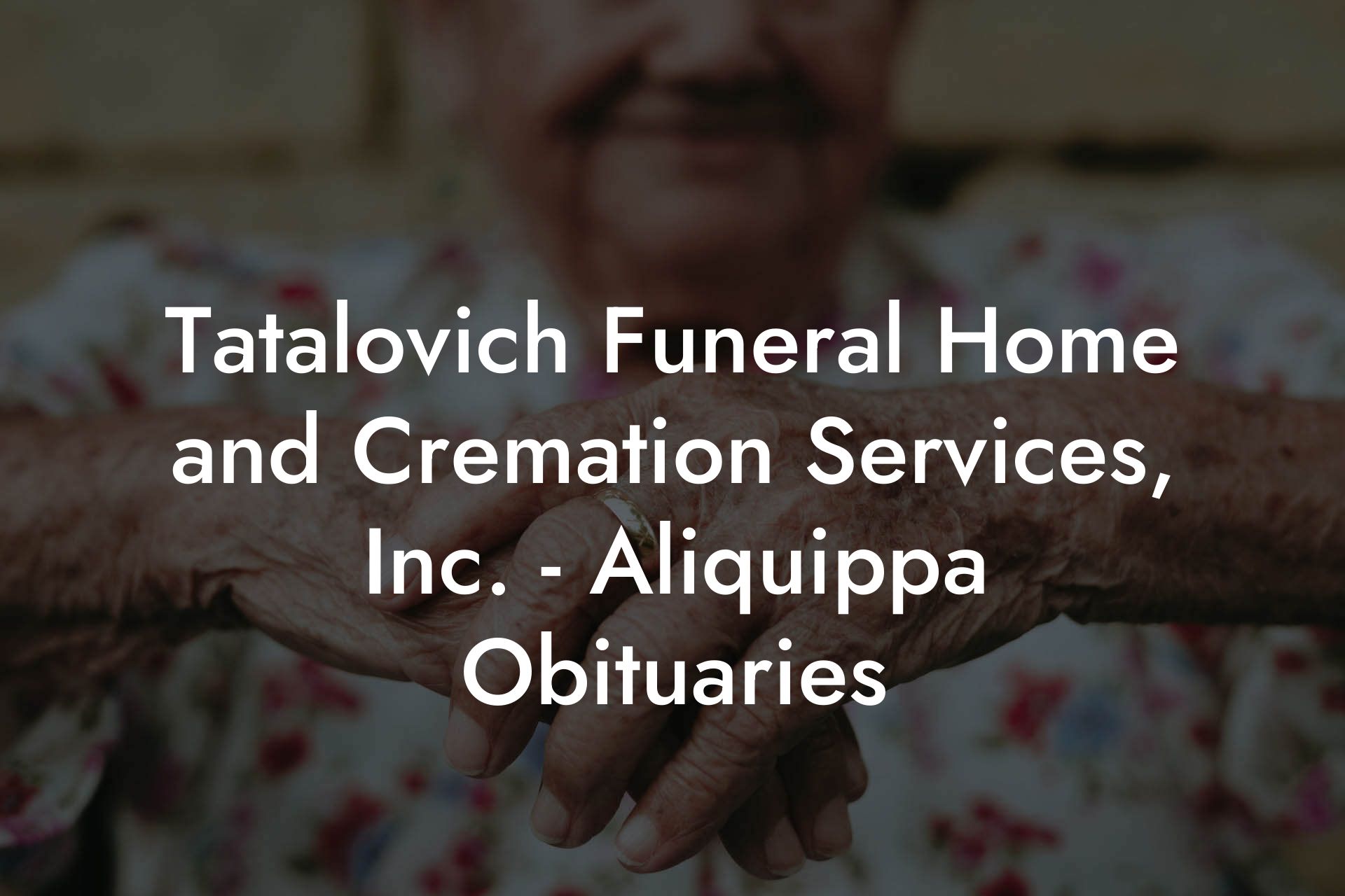 Tatalovich Funeral Home and Cremation Services, Inc. - Aliquippa Obituaries