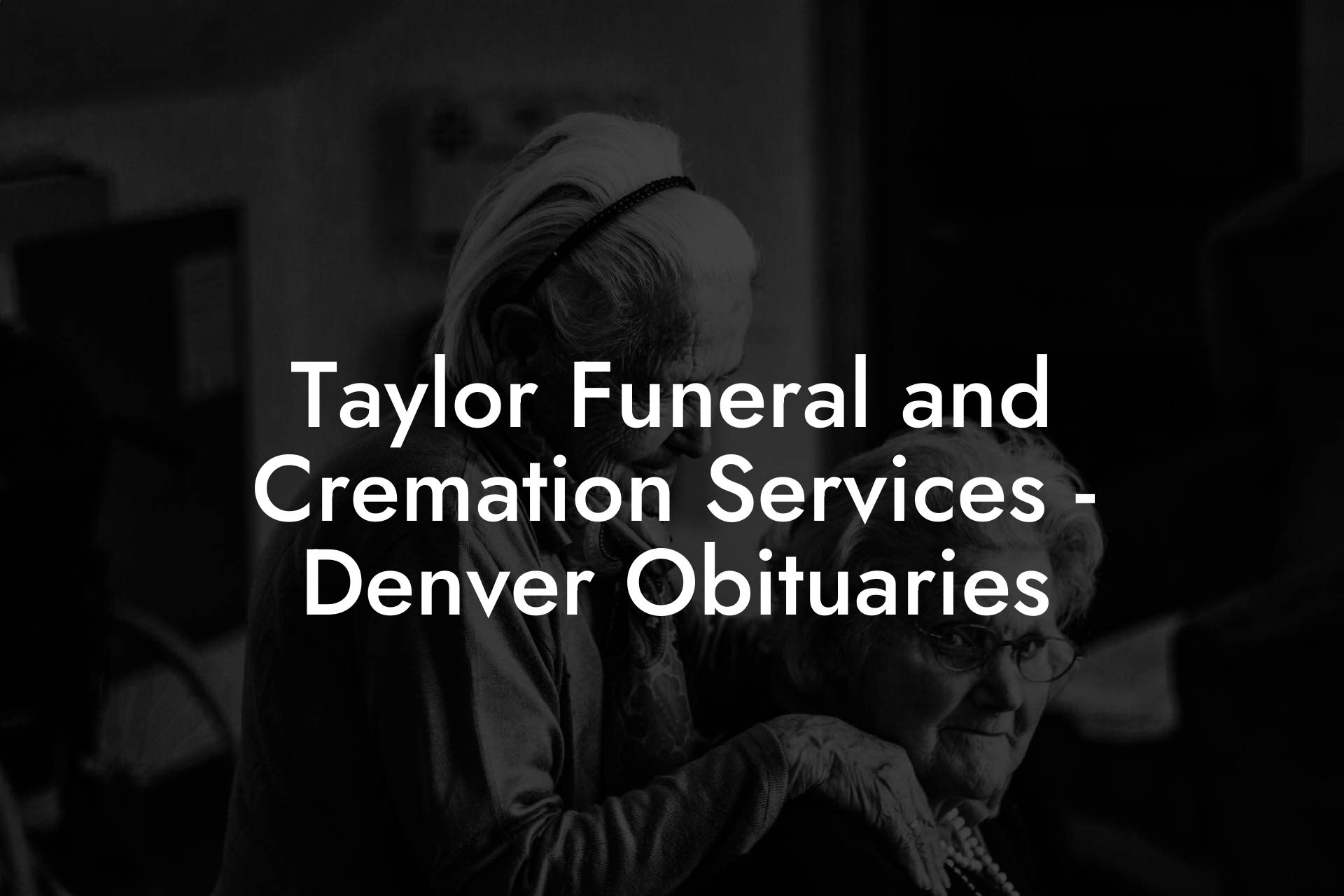 Taylor Funeral and Cremation Services - Denver Obituaries
