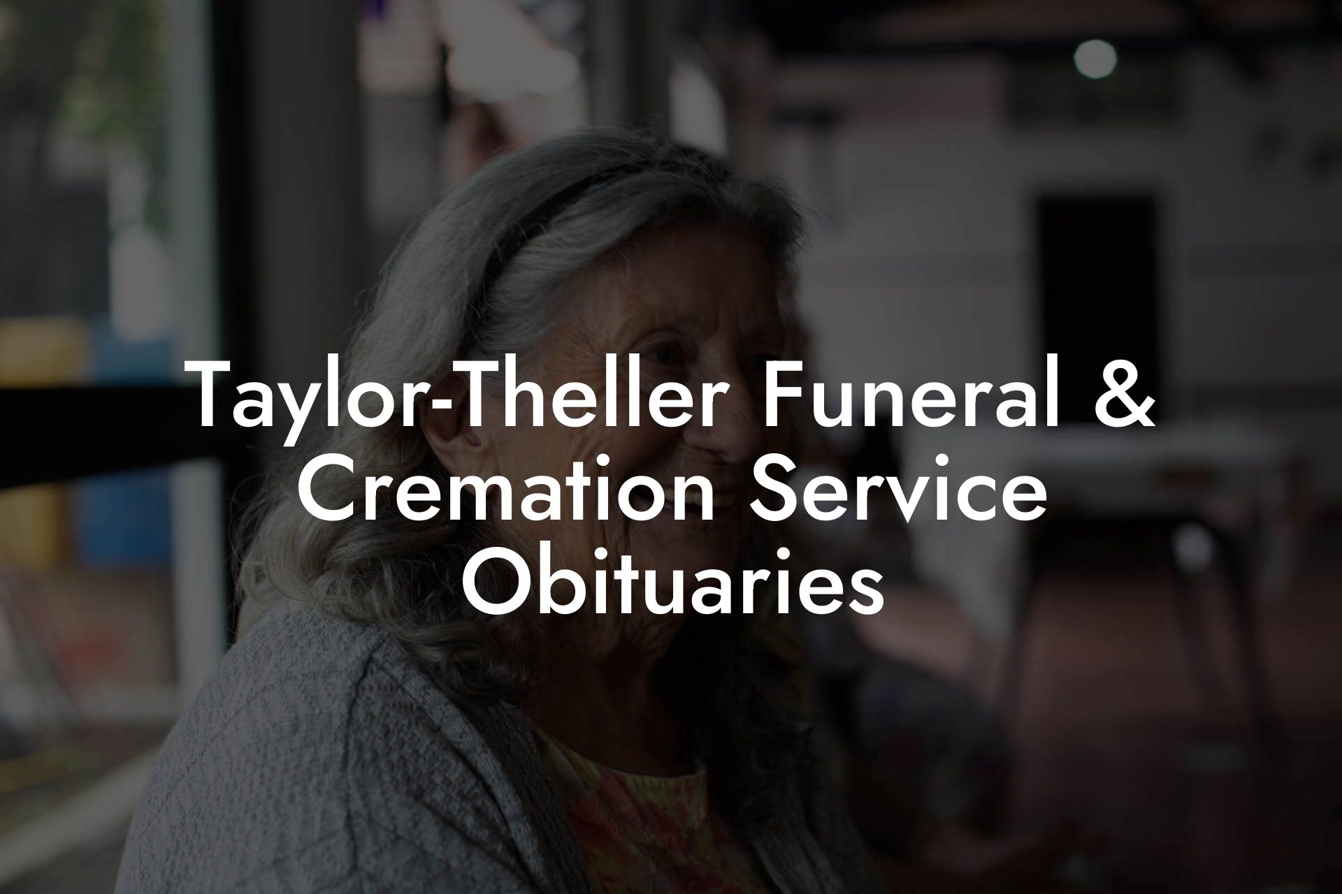 TaylorTheller Funeral & Cremation Service Obituaries Eulogy Assistant