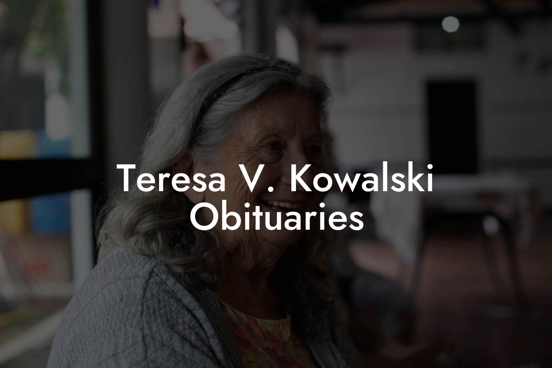 Teresa V. Kowalski Obituaries