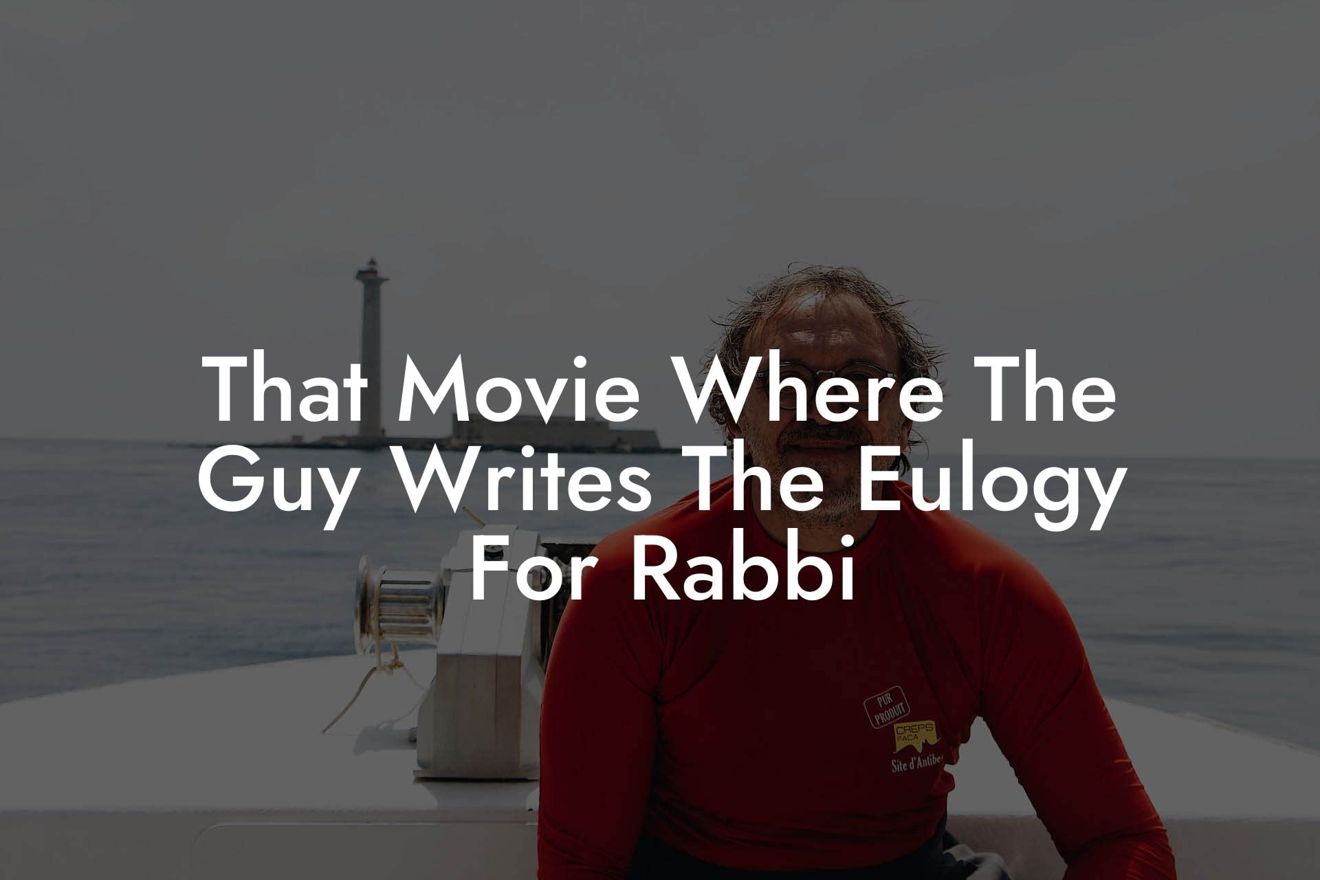 That Movie Where The Guy Writes The Eulogy For Rabbi
