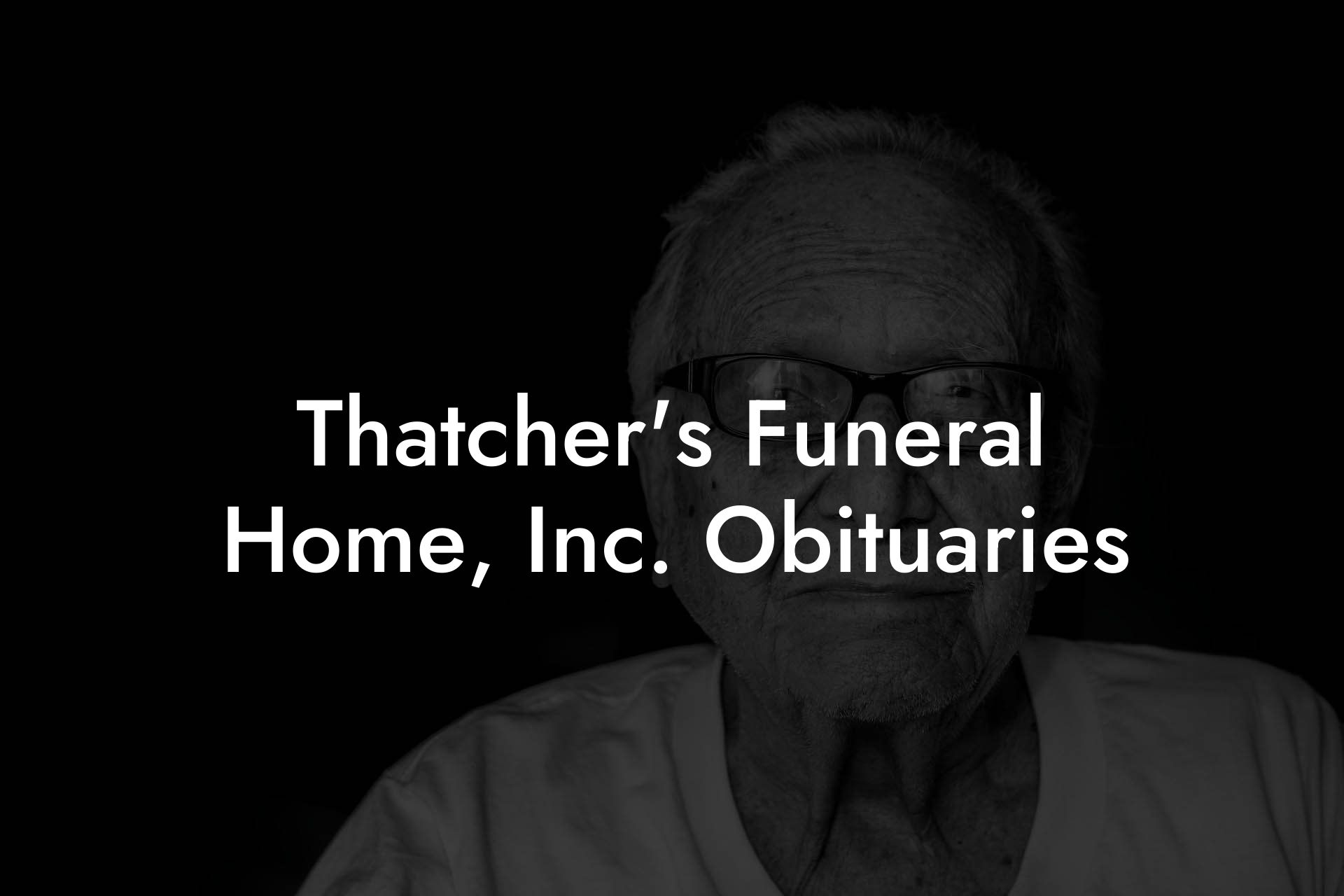 Thatcher's Funeral Home, Inc. Obituaries