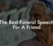 The Best Funeral Speech For A Friend