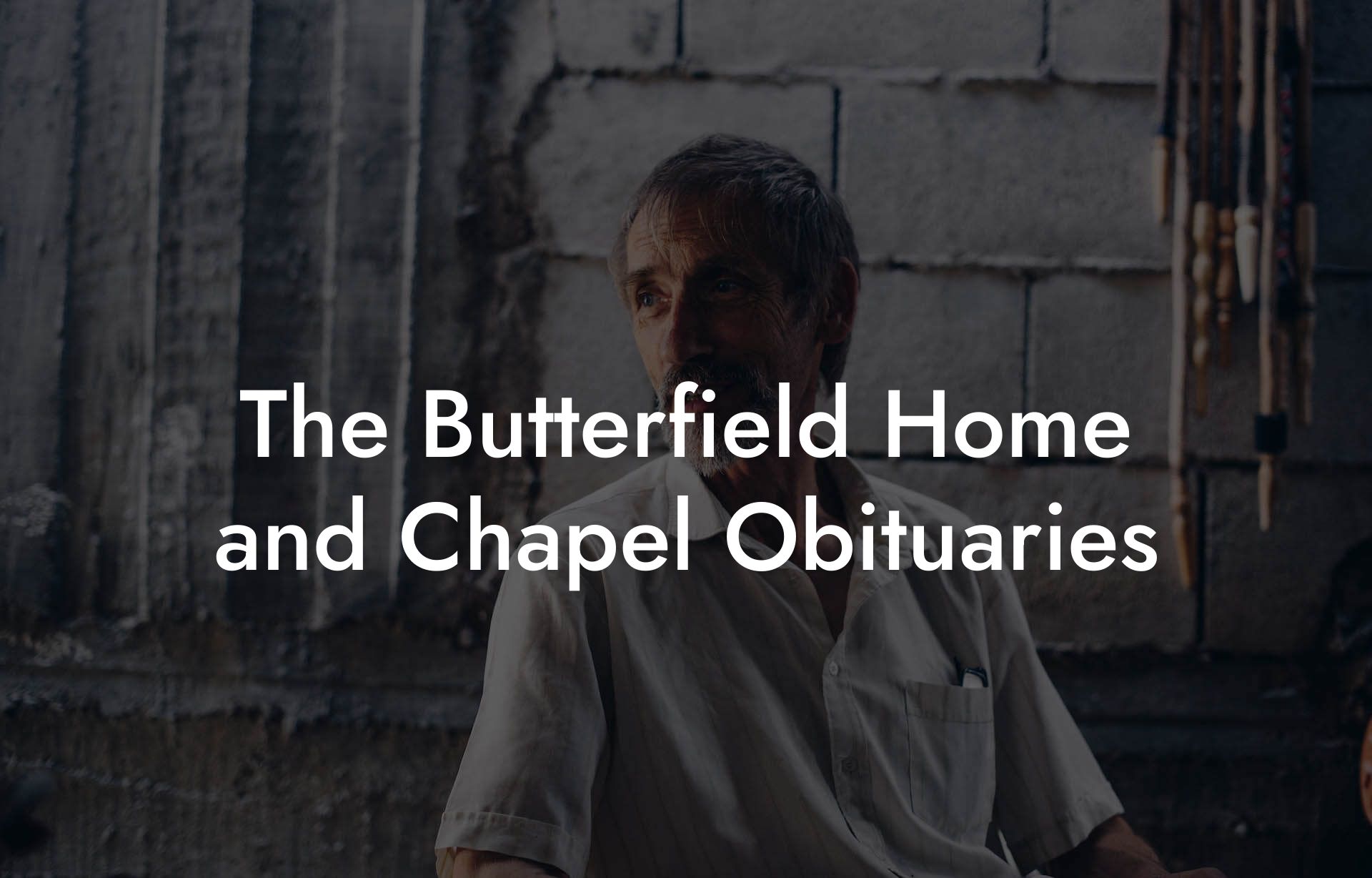 The Butterfield Home and Chapel Obituaries