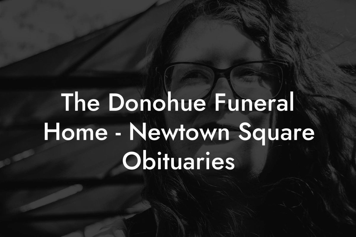 The Donohue Funeral Home - Newtown Square Obituaries