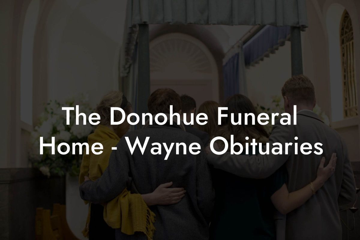 The Donohue Funeral Home - Wayne Obituaries