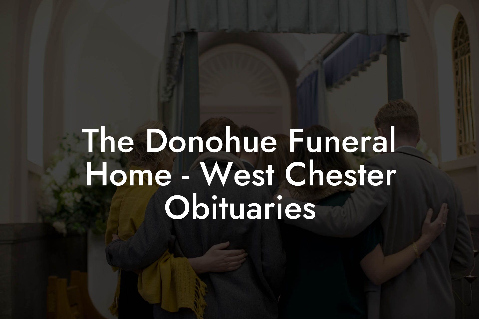 The Donohue Funeral Home - West Chester Obituaries