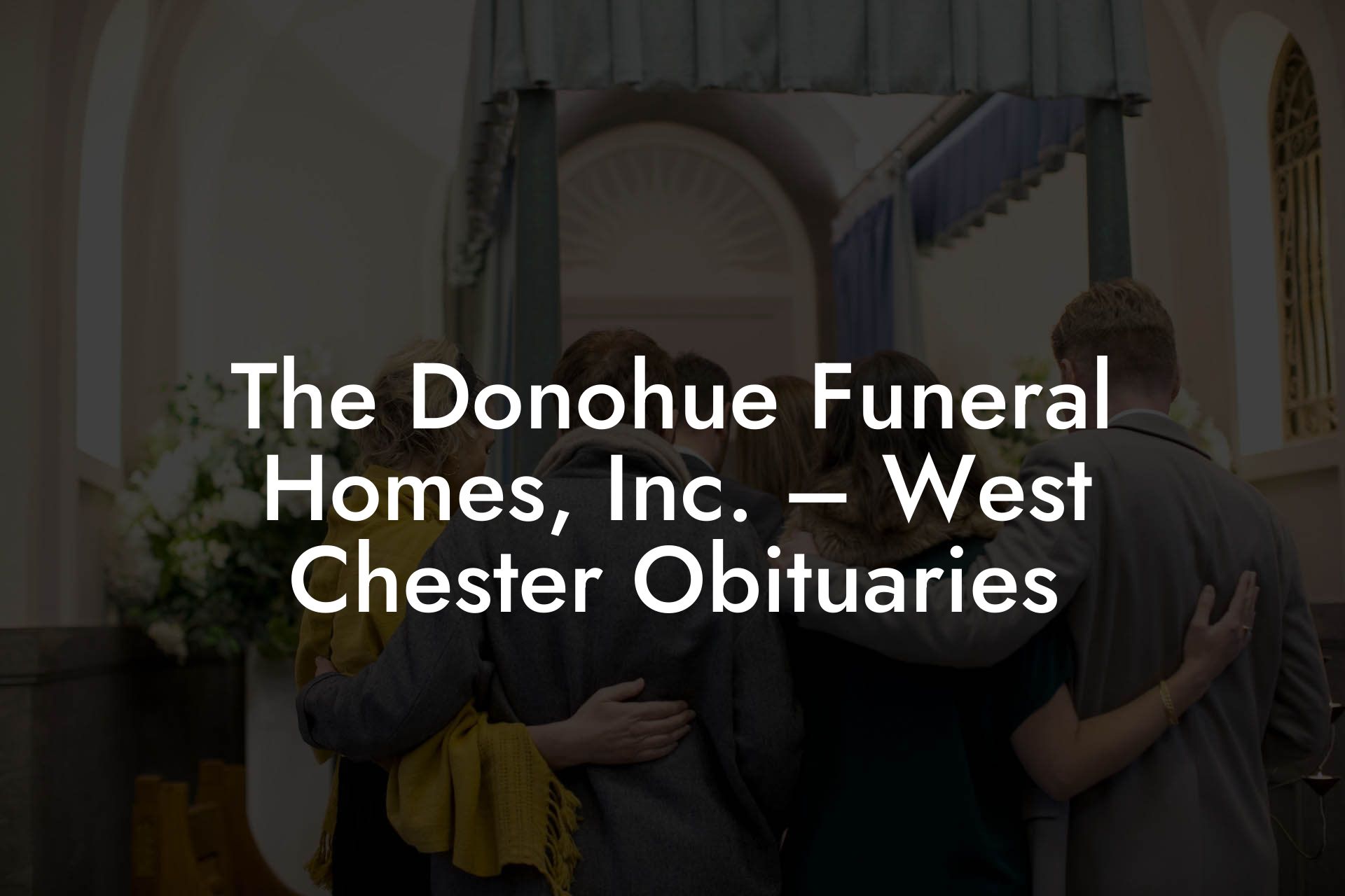 The Donohue Funeral Homes, Inc. West Chester Obituaries Eulogy Assistant