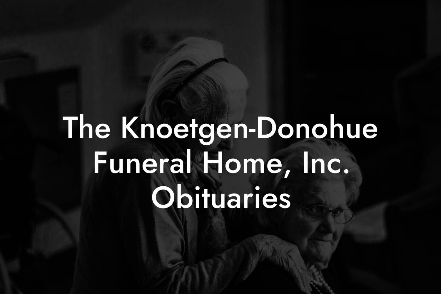 The Knoetgen-Donohue Funeral Home, Inc. Obituaries - Eulogy Assistant