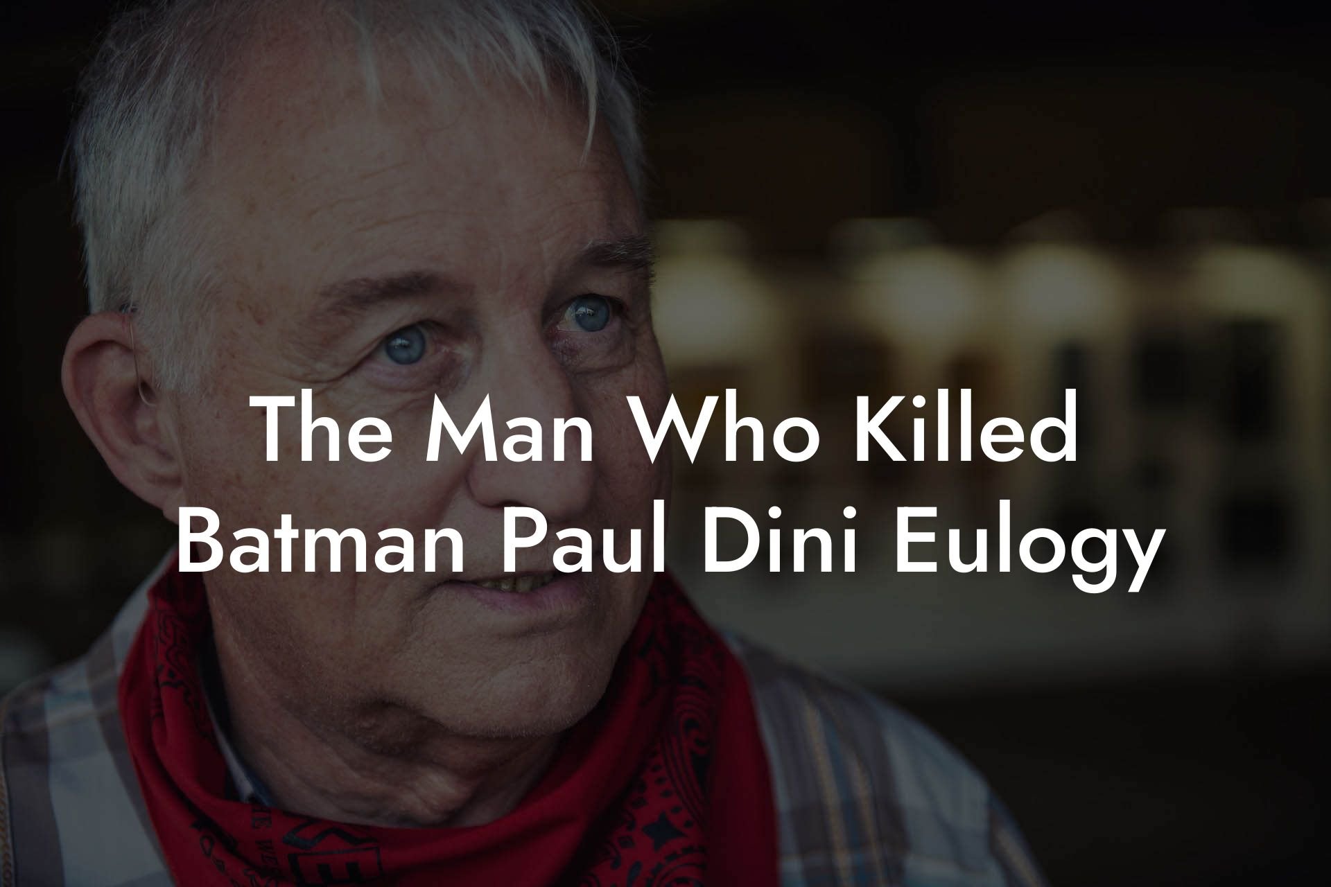 The Man Who Killed Batman Paul Dini Eulogy