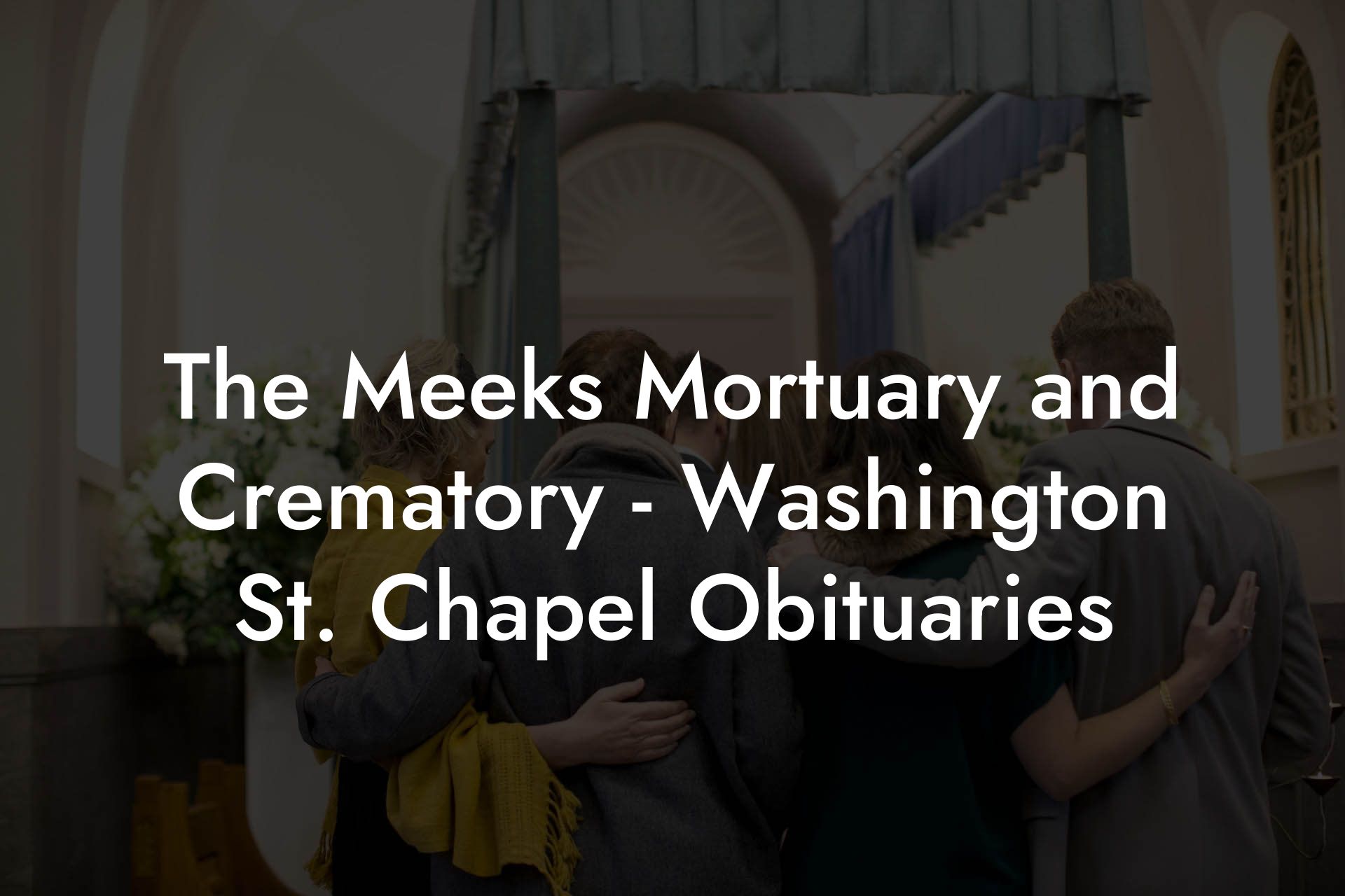 The Meeks Mortuary and Crematory - Washington St. Chapel Obituaries