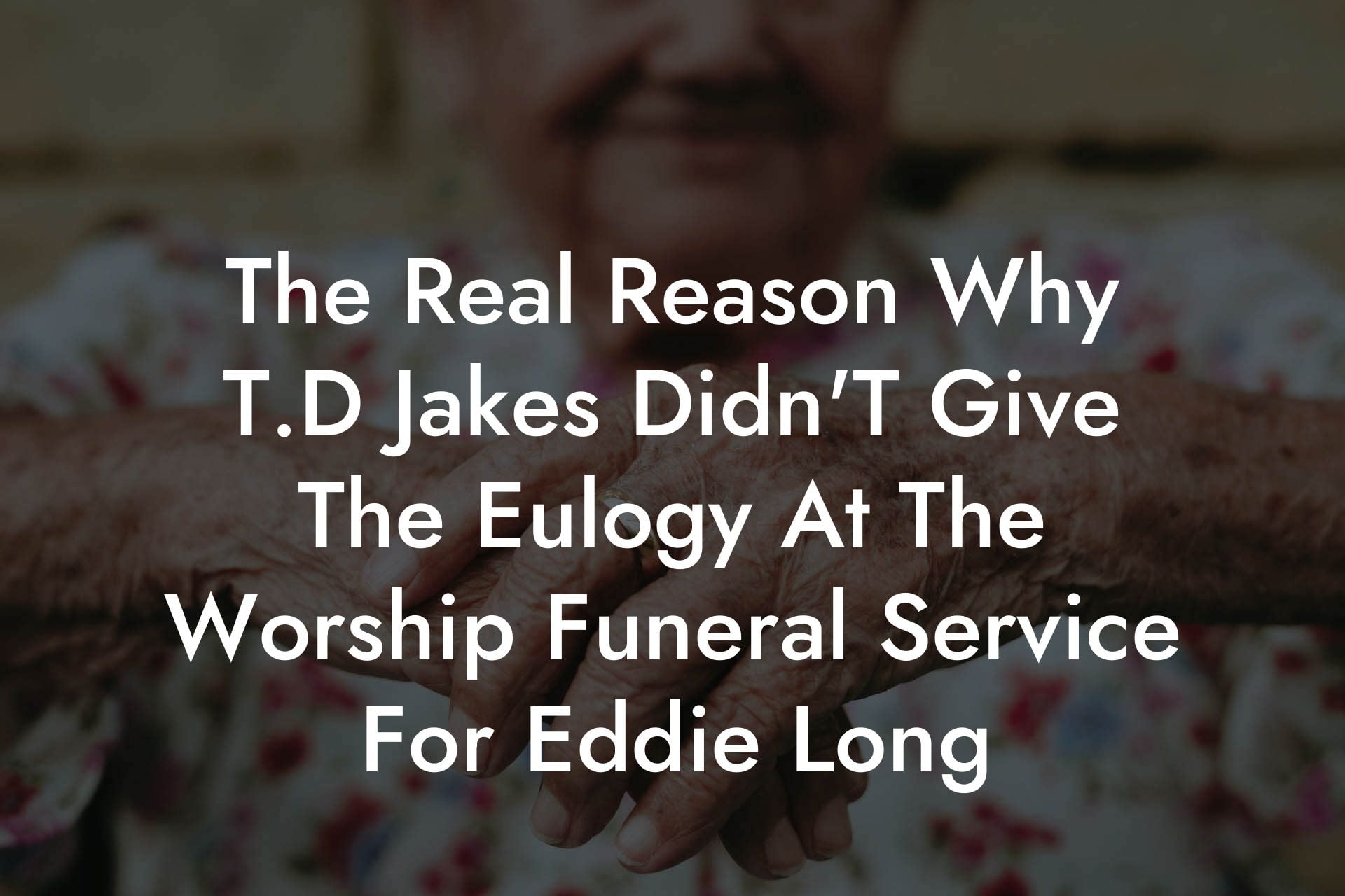 The Real Reason Why T.D Jakes Didn'T Give The Eulogy At The Worship Funeral Service For Eddie Long